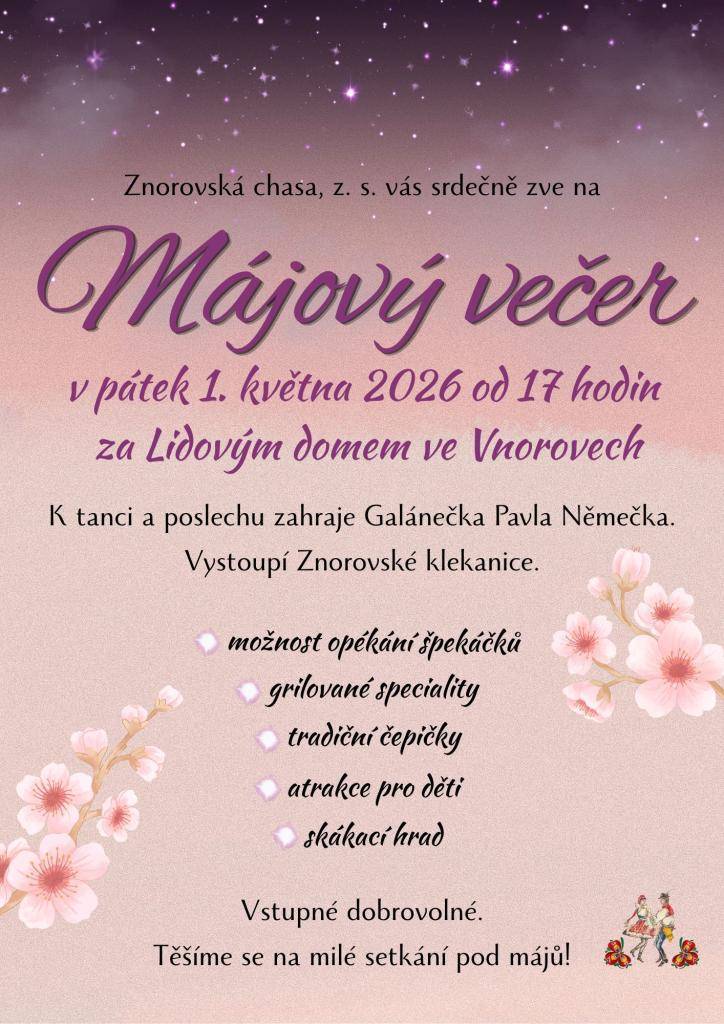 Znorovská chasa Vás srdečně zve na Májový večer v pátek 1. května 2026 od 17 hodin za Lidovým domem ve Vnorovech. K tanci a poslechu zahraje Galánečka Pavla Němečka. Vystoupí Znorovské klekanice. Vstupné dobrovolné.