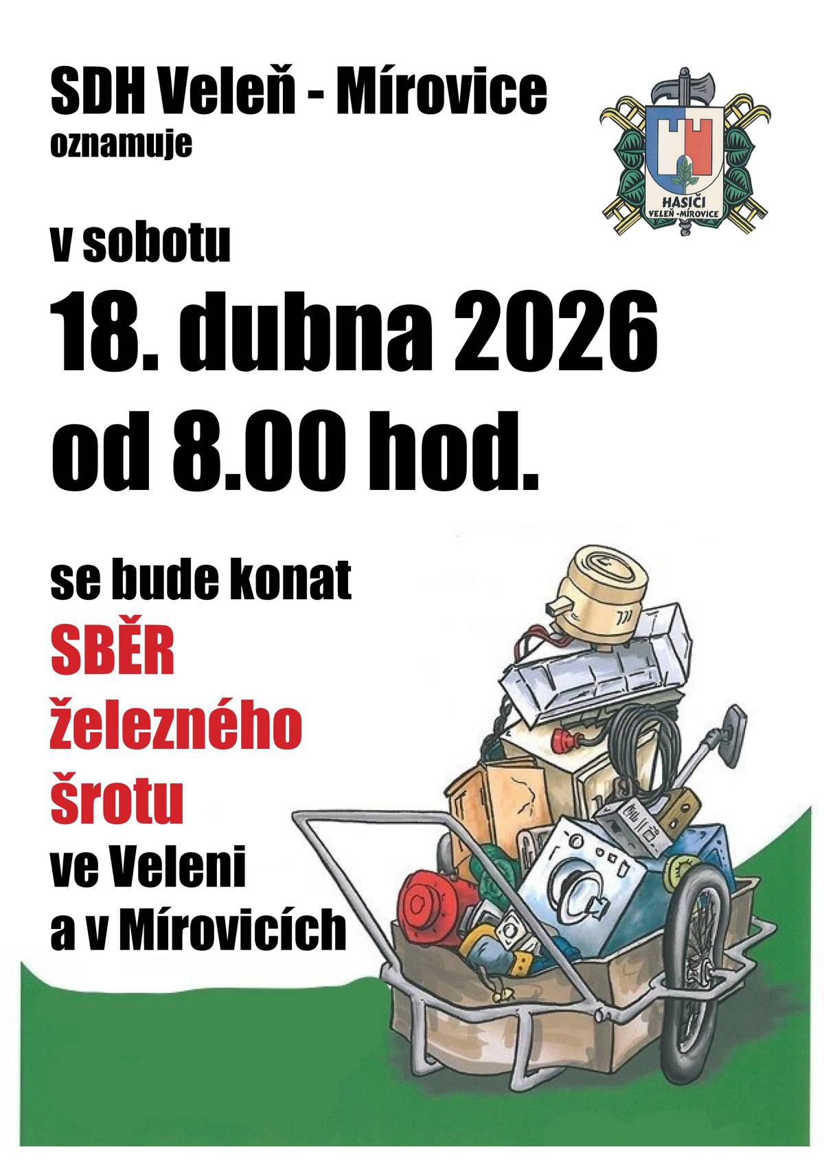 SDH Veleň – Mírovice informuje, že SBĚR ŽELEZNÉHO ŠROTU ve Veleni a v Mírovicích se koná v sobotu 18. dubna 2026 od 8.00 hod. Nepotřebné železo (šrot) umístěte před vrata domu, členové SDH je naloží a odvezou.  https://www.velen.cz/zivot-v-obci/aktuality/sber-zelezneho-srotu-v-sobotu-18-dubna-2026