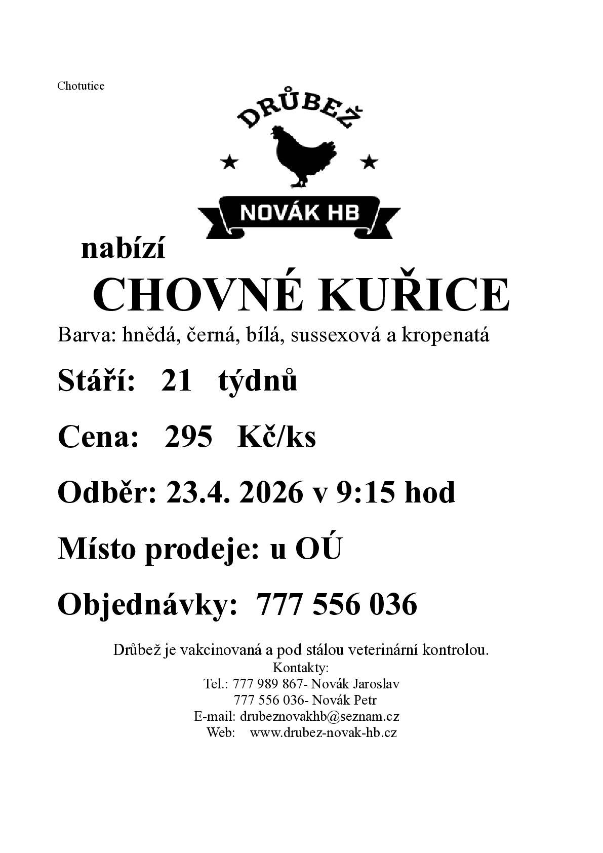 Firma Drůbež Novák nabízí k prodeji chovné kuřice (hnědé, černé, bílé, sussexové a kropenaté), stáří 21 týdnů, cena 295 Kč/ks. Prodej proběhne 23. 4. 2026 v 9:15 u obecního úřadu. Objednávky na tel. 777 556 036.