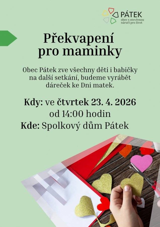Obec Pátek srdečně zve všechny děti, babičky i rodiče na další setkání, budeme vyrábět dáreček ke Dni matek. Akce se uskuteční ve čtvrtek 23. dubna 2026 od 14 hodin ve Spolkovém domě v Pátku.