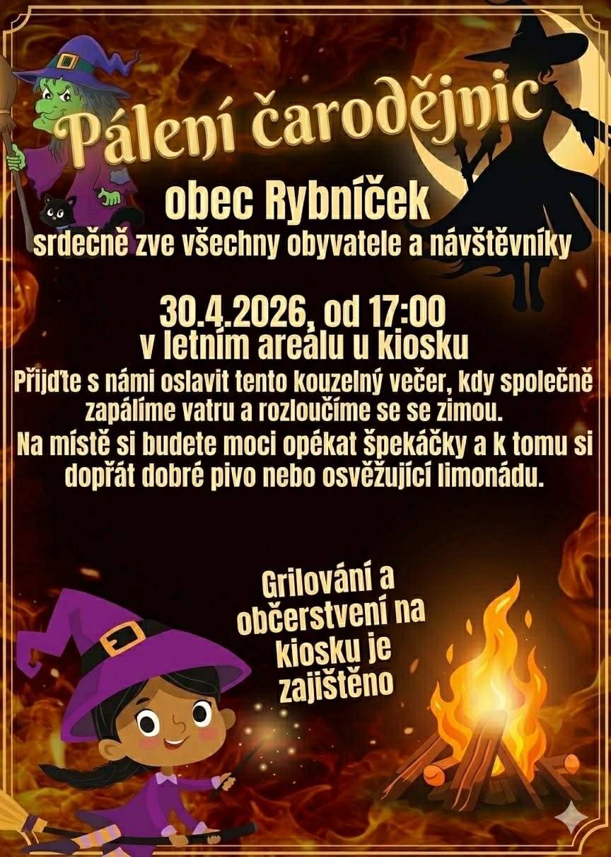 Obec Rybníček srdečně zve všechny sousedy, rodiny s dětmi i návštěvníky na tradiční Pálení čarodějnic. 📅 Kdy a kde se potkáme?   Termín: 30. dubna 2026 (čtvrtek)   Čas: od 17:00 hod.   Místo: Letní areál u kiosku (hřiště)   🌭 Na co se můžete těšit? Čeká nás pohodová atmosféra u ohně a něco dobrého na zub:   Opékání špekáčků.   Občerstvení: Na kiosku bude zajištěno točené pivo a osvěžující limonáda pro děti
