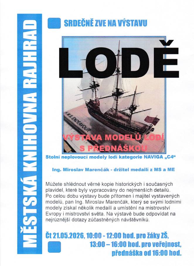 Městská knihovna Rajhrad - 21.5.2026 10:00 - 12:00 pro žáky ZŠ, 13:00-16:00 pro veřejnost, přednáška od 16:00. Uvidíte věrné kopie historických i současných plavidel, můžete se setkat s autorem modelů Ing. Miroslavem Marenčákem, který bude odpovídat na dotazy zúčastněných návštěvníků.