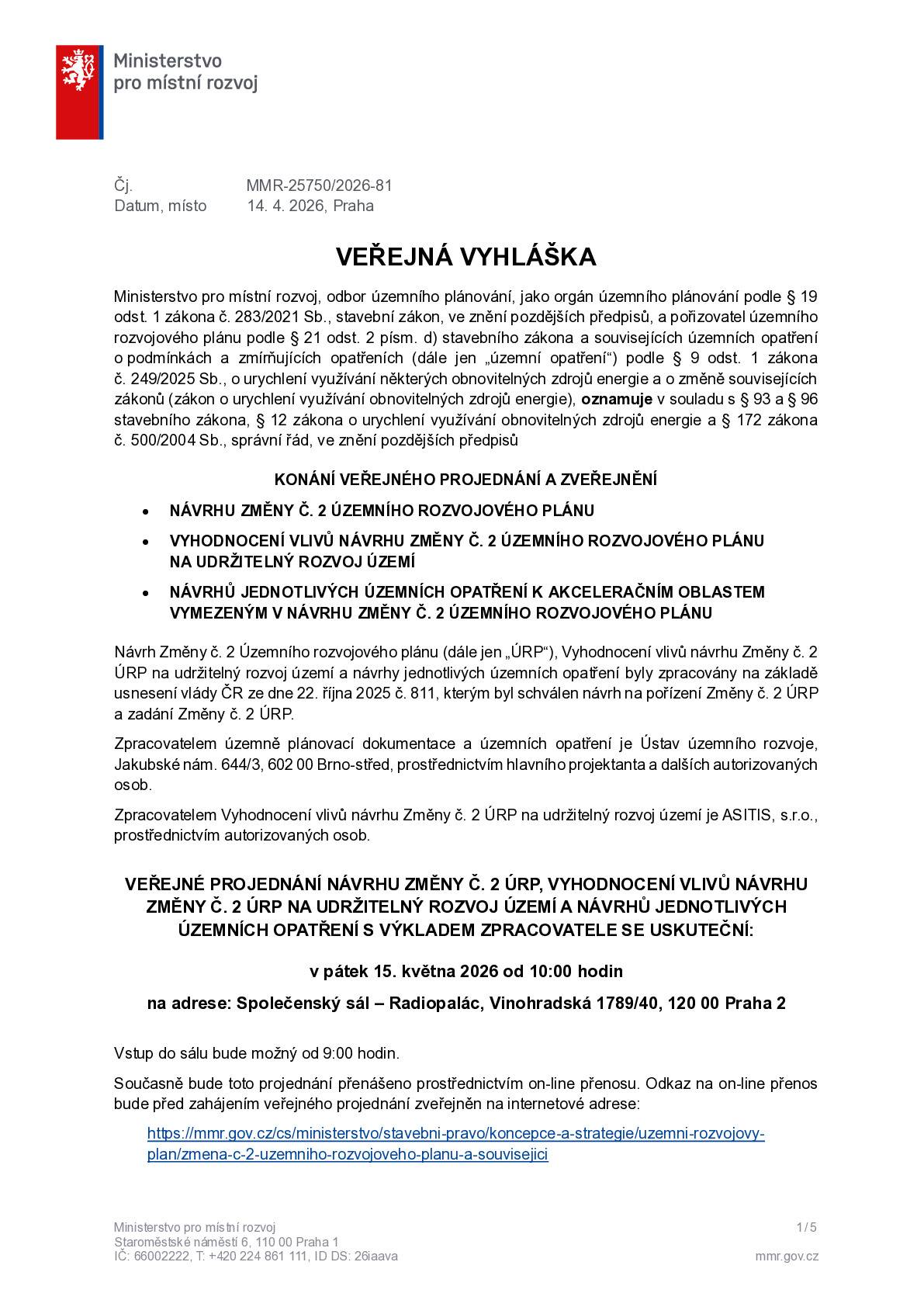 ávrhu změny č. 2 ÚZEMNÍHO ROZVOJOVÉHO PLÁNU vyhodnocení vlivů návrhu změny č. 2 územního rozvojového plánu na udržitelný rozvoj území návrhů jednotlivých územních opatření k akceleračním oblastem vymyzeným k návrhu změny č. 2 územního rozvojového plánu