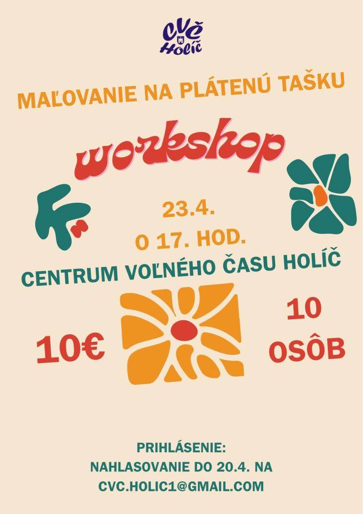 Workshop - Maľovanie na plátenú tašku 23.4.2026 o 17.00 hod. v Centre voľného času Holíč  10€/osoba  maximálne 10 osôb  prihlásenie možné do 20.4.2026 cez e-mail: cvc.holic1@gmail.com