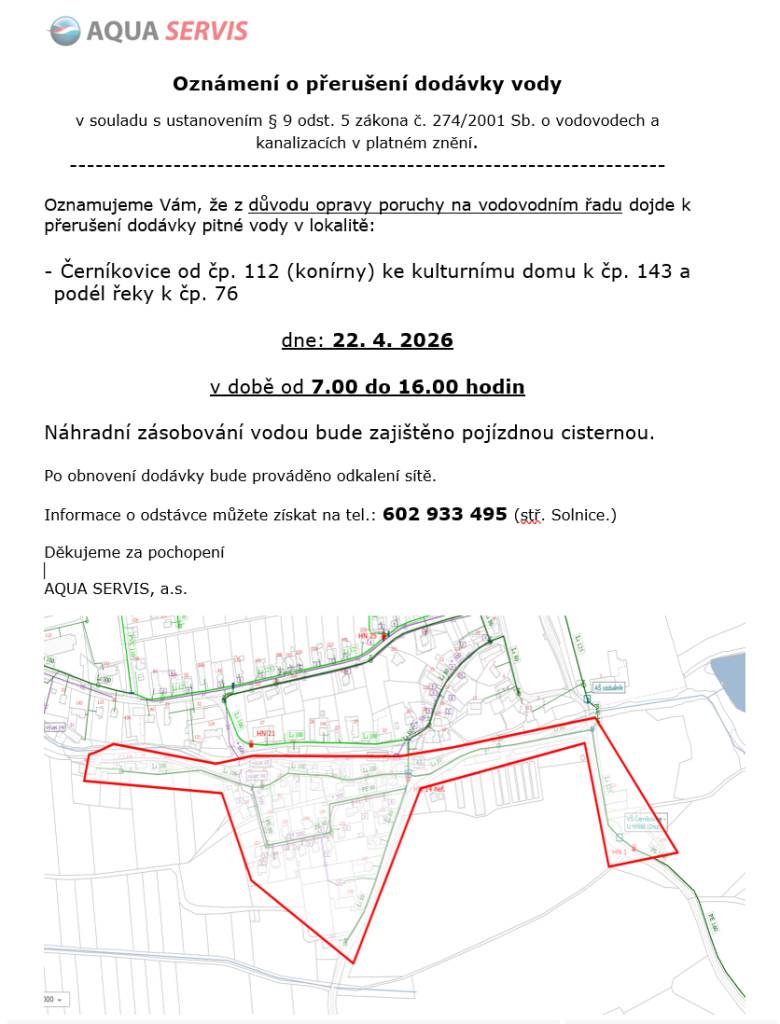 Z důvodu opravy poruchy na vodovodním řadu dojde k přerušení dodávky pitné vody ve středu 22.04.2026 v době od 7.00 do 16.00 v lokalitě: Černíkovice od čp. 112 (konírny) ke kulturnímu domu k čp. 143 a podél řeky k čp. 76.
