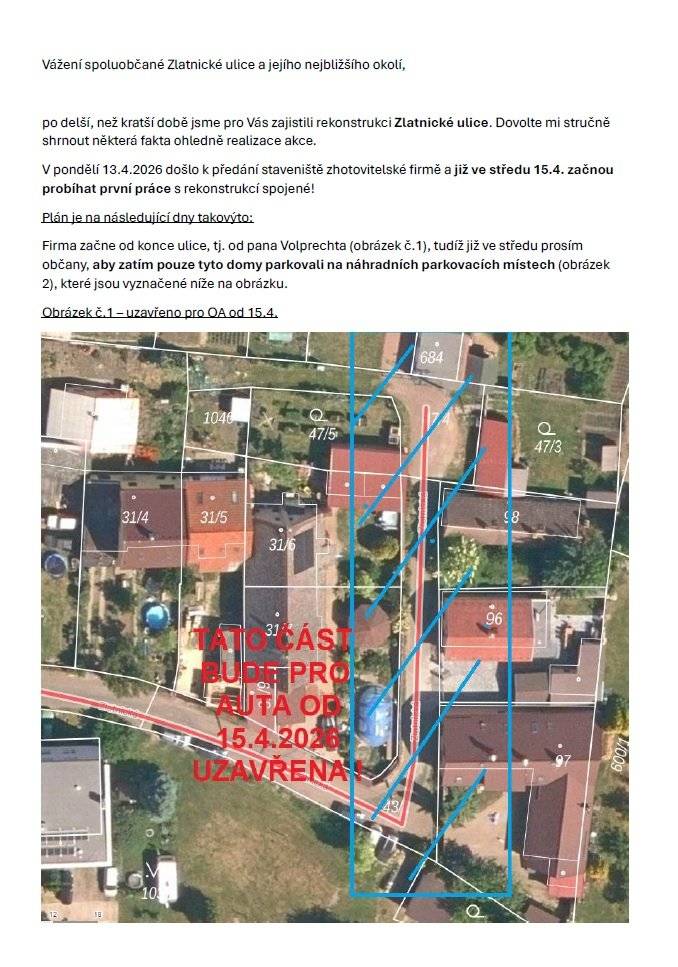 Dobrý den, posílám Vám v příloze informace ohledně rekonstrukce Zlatnické ulice. Hezký zbytek dne.  Milan Karásek
