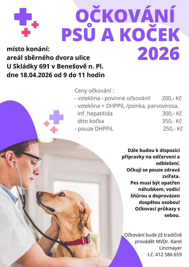 Očkování psů a koček 2026 se bude konat 18. dubna od 9 - 11 hodin v areálu sběrného dvora Benešov n. Pl.Očkování bude již tradičně provádět MVDr.Karel Linzmayer .Očkují se pouze zdravá zvířata,opatřená náhubkem,vodící šňůrou a doprovázen dospělou osobou.Očkovací průkazy s sebou.