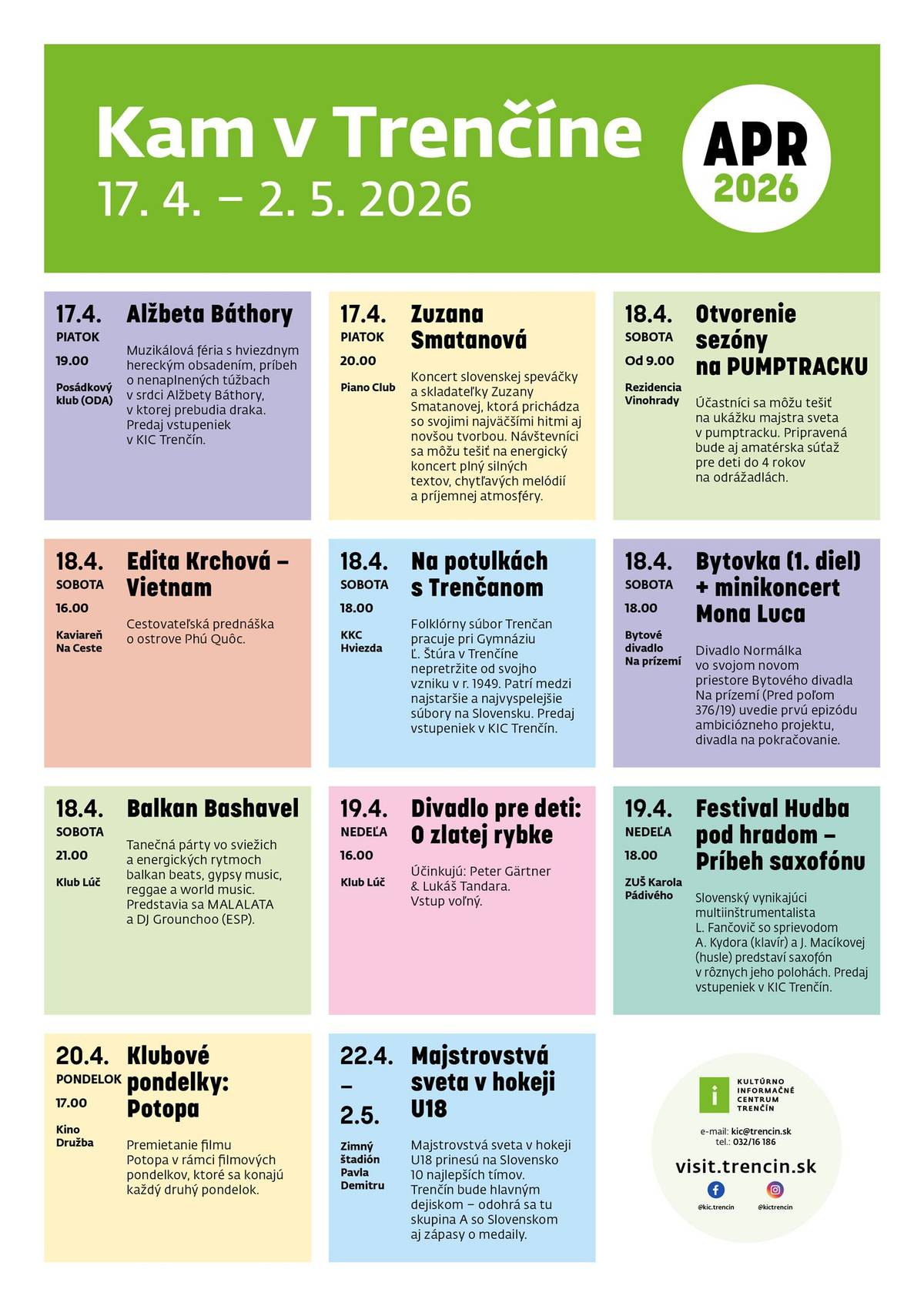 🌿 Druhá polovica apríla v Trenčíne prinesie pestrý program plný hudby, divadla, folklóru aj podujatí pre deti. Mesto zároveň ožije športovou atmosférou vďaka Majstrovstvám sveta v hokeji hráčov do 18 rokov, ktoré sa uskutočnia koncom mesiaca. 🎭 V piatok 17. 4. o 19.00 sa v Posádkovom klube ODA odohrá muzikál Alžbeta Báthory, príbeh o nenaplnených túžbach a temných stránkach legendárnej grófky. Večer o 20.00 vystúpi v Piano Clube speváčka Zuzana Smatanová, ktorá prinesie koncert plný známych hitov aj nových skladieb. 🚴 Sobota 18. 4. začne aktívne. Od 9.00 sa v Rezidencii Vinohrady uskutoční otvorenie nového pumptracku, kde je pripravená amatérska súťaž pre deti. Návštevníci sa môžu tešiť na bohatý sprievodný program a ukážky jázd profesionálnych jazdcov na bicykloch aj kolobežkách, vrátane majstra sveta. O 16.00 sa v Kaviarni Na Ceste koná cestovateľská prednáška Edity Krchovej o Vietname a o 18.00 vystúpi v KKC Hviezda folklórny súbor Trenčan s programom Na potulkách s Trenčanom. V rovnakom čase sa v Bytovom divadle odohrá projekt Bytovka (1. diel) spojený s minikoncertom Mona Luca. 🎶 Večer bude patriť hudbe a tancu – o 21.00 vás v Klube Lúč čaká Balkan Bashavel, energická párty s balkánskymi rytmami, reggae a world music. 👨👩👧 Nedeľa 19. 4. prinesie program pre deti aj milovníkov hudby. O 16.00 sa v Klube Lúč odohrá rozprávka O zlatej rybke a o 18.00 sa v ZUŠ Karola Pádivého uskutoční koncert v rámci festivalu Hudba pod hradom – Príbeh saxofónu. 🎬 V pondelok 20. 4. o 17.00 pokračuje cyklus Klubové pondelky premietaním filmu Potopa v Kine Družba. 🏒 Od 22. 4. do 2. 5. sa na Zimnom štadióne Pavla Demitru uskutočnia Majstrovstvá sveta v hokeji hráčov do 18 rokov, ktoré prinesú do Trenčína 10 najlepších tímov. Trenčín bude hlavným dejiskom – odohrajú sa tu zápasy skupiny A so Slovenskom aj súboje o medaily. 💛 Veríme, že si z programu vyberiete a užijete si jarné dni plné kultúry aj športu.  ➕ Viac informácií a podujatí nájdete na stránke Visit Trenčín .