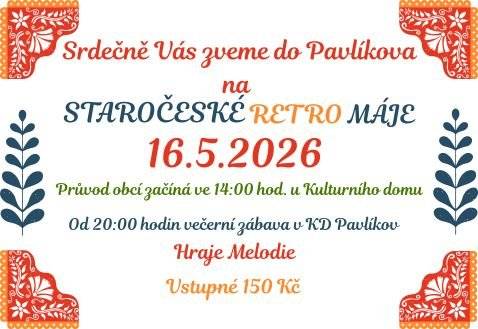 Zveme Vás do Pavlíkova na Staročeské retro máje, které se konají dne 16.5.2026 od 14:00 hod.