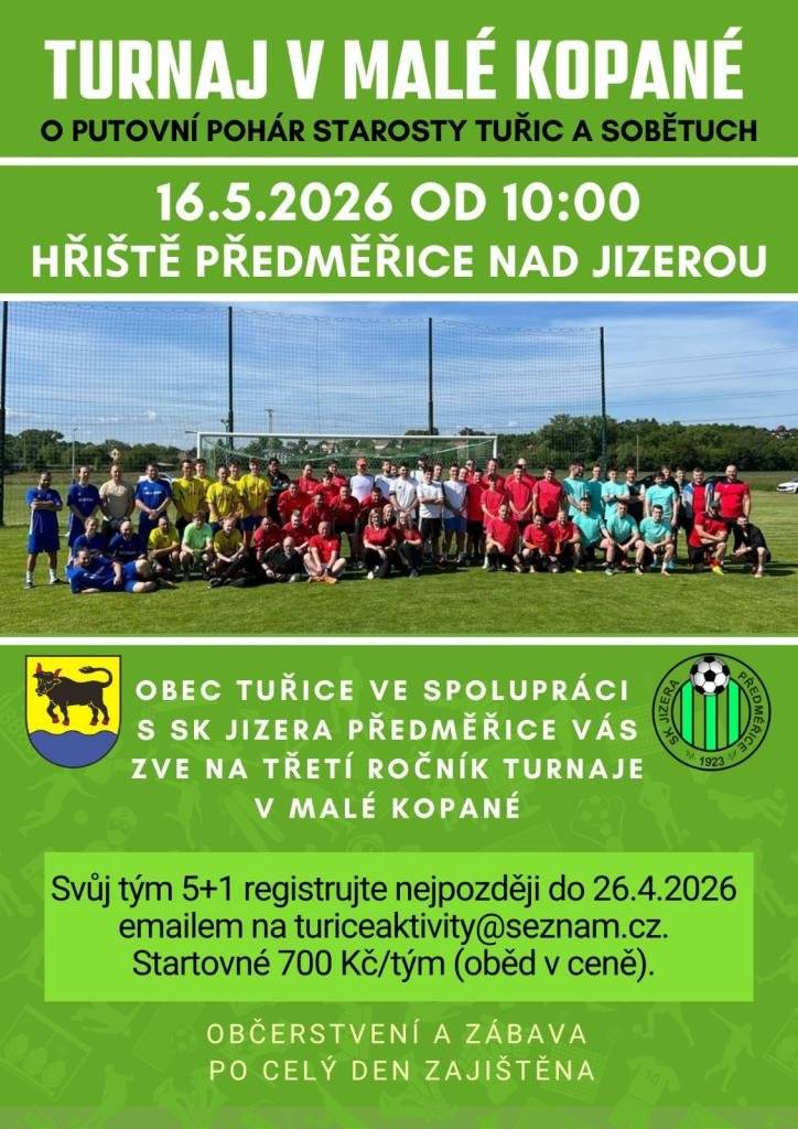 Obec Tuřice zve všechny muže a ženy, chlapce a dívky starší 15 let k účasti na 3. ročníku turnaje v malé kopané o putovní pohár starosty Tuřic a Sobětuch.