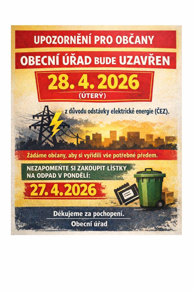 Dne 28. dubna 2026 bude Obecní úřad uzavřen z důvodu odstávky el. energie spol. ČEZ.