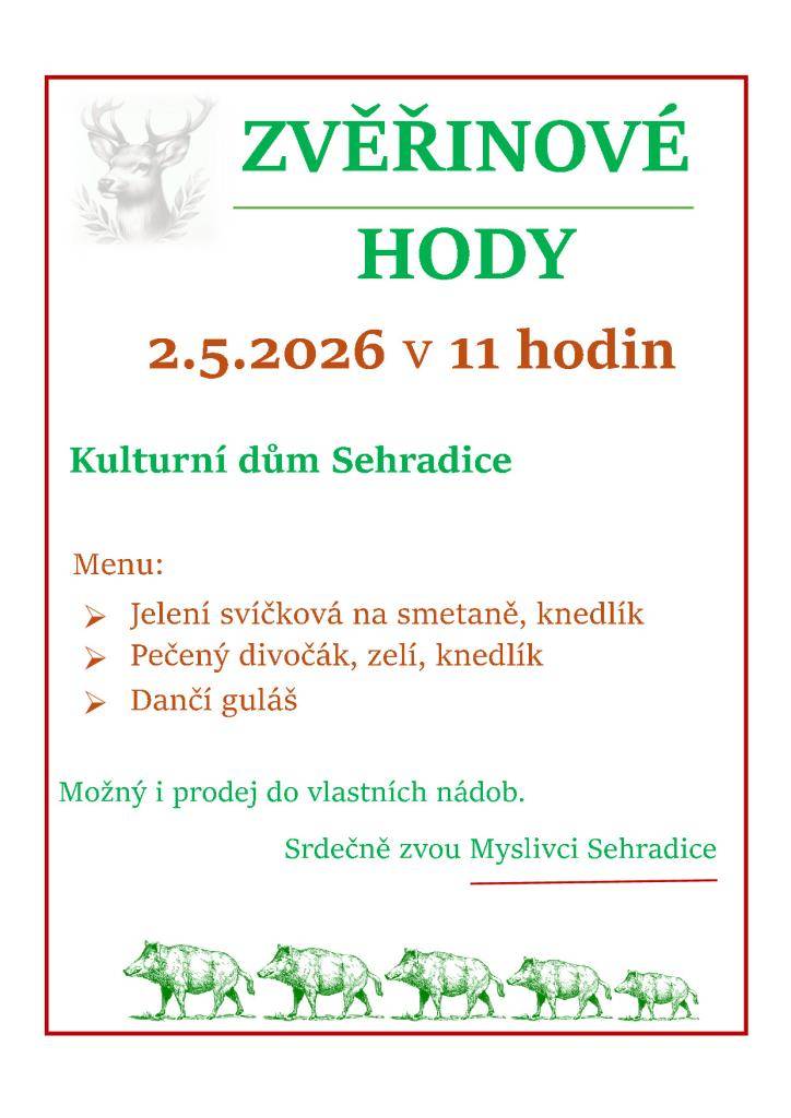 Srdečně vás zveme na Zvěřinové hody, které se konají 2. května 2026 v 11 hodin v Kulturním domě Sehradice. Na menu se objeví jelení svíčková na smetaně, pečený divočák se zelím a dančí guláš. Pro zájemce je také připravena možnost prodeje pokrmů do vlastních nádob.