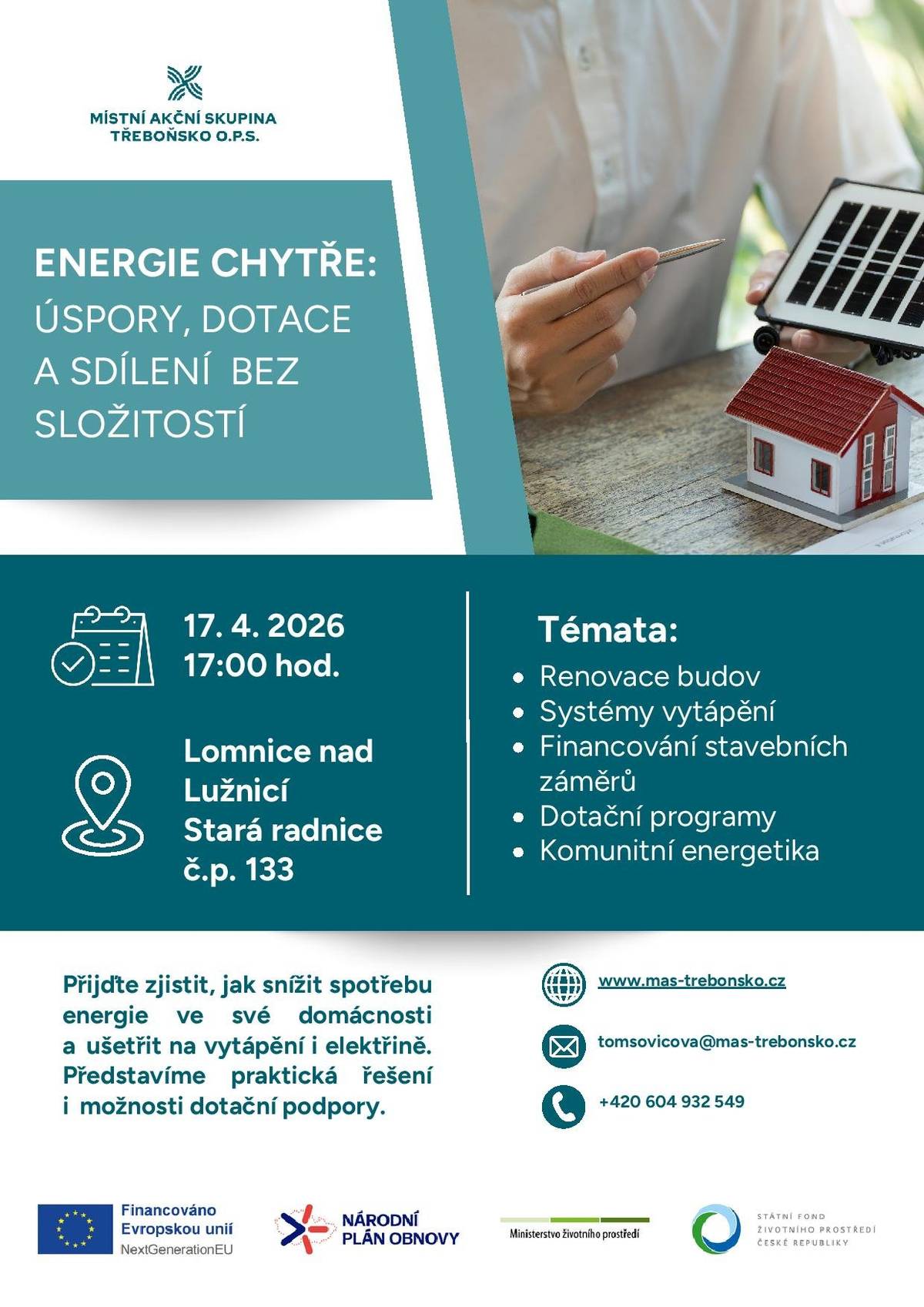 Místní akční skupina Třeboňsko vás zve na seminář „Energie chytře: úspory, dotace a sdílení bez složitostí“, který se uskuteční v pátek 17. dubna 2026 od 17:00 hodin ve studovně na Staré radnici. Seminář je určen všem, kdo chtějí lépe porozumět možnostem úspor energií v domácnosti a zároveň se zorientovat v aktuálních dotačních programech. Dozvíte se, jak efektivně řešit renovace budov, jaké systémy vytápění zvolit, jak financovat stavební záměry a jak využít principy komunitní energetiky. Součástí programu bude představení praktických řešení, která mohou pomoci snížit náklady na vytápění i elektřinu, a také přehled dostupné dotační podpory. Účast na semináři je zdarma bez předchozí registrace. V případě zájmu o více informací se můžete obrátit na e-mail tomsovicova@mas-trebonsko.cz nebo telefon +420 604 932 549.