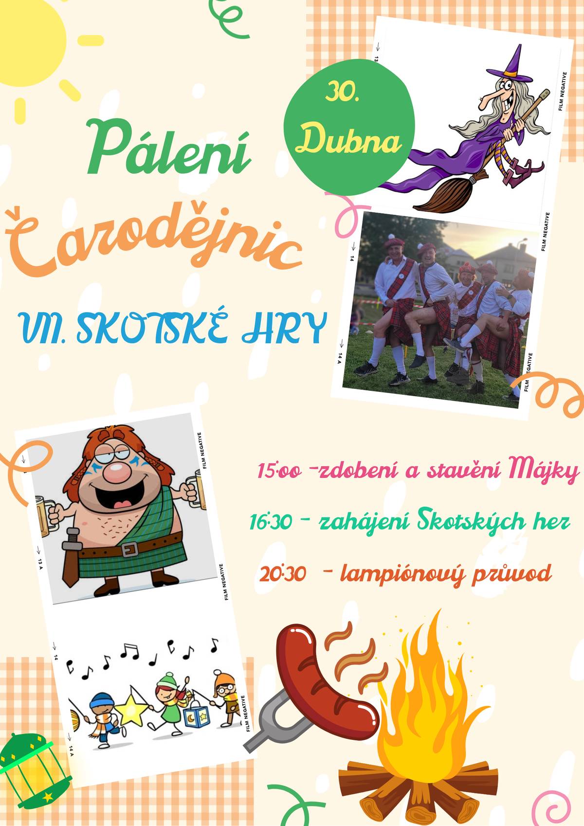 Všichni jste srdečně zváni na tradiční pálení čarodějnic a VII. ročník Skotských her. Začínáme v 15:00 zdobením a stavěním Májky.  Od 16:00 hod bude zahájeno soutěžní klání.  Buřty s lampióny pro nejmenší s sebou 😊.
