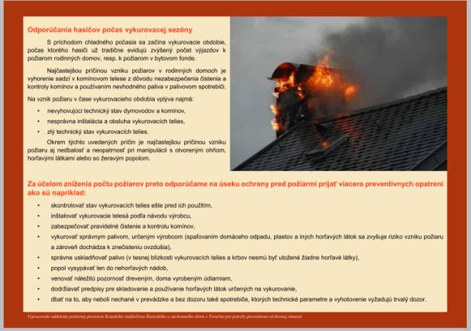 Vážení občania,  vykurovacie obdobie, tak ako po iné roky, aj teraz kladie zvýšené požiadavky na požiarnu bezpečnosť pri prevádzkovaní tepelných spotrebičov a komínov.