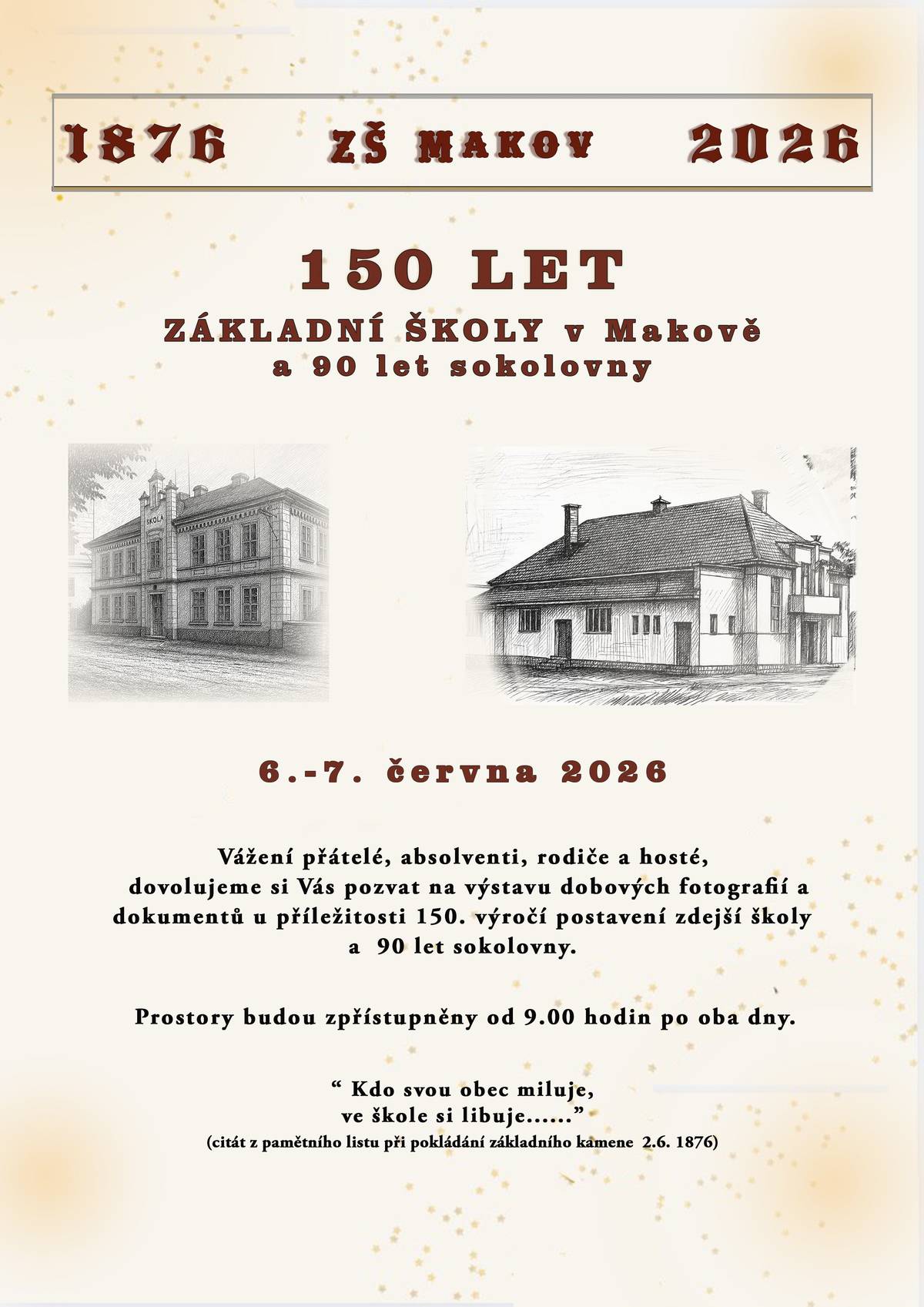 Žáci, učitelé a příznivci obce sokolské v Makově Vás srdečně zvou na návštěvu výročních výstav v budově ZŠ a sokolovny. Přijďte si zavzpomínat a popovídat si 6 - 7června vždy od 9:00hodin.        Moc se na všechny těšíme.