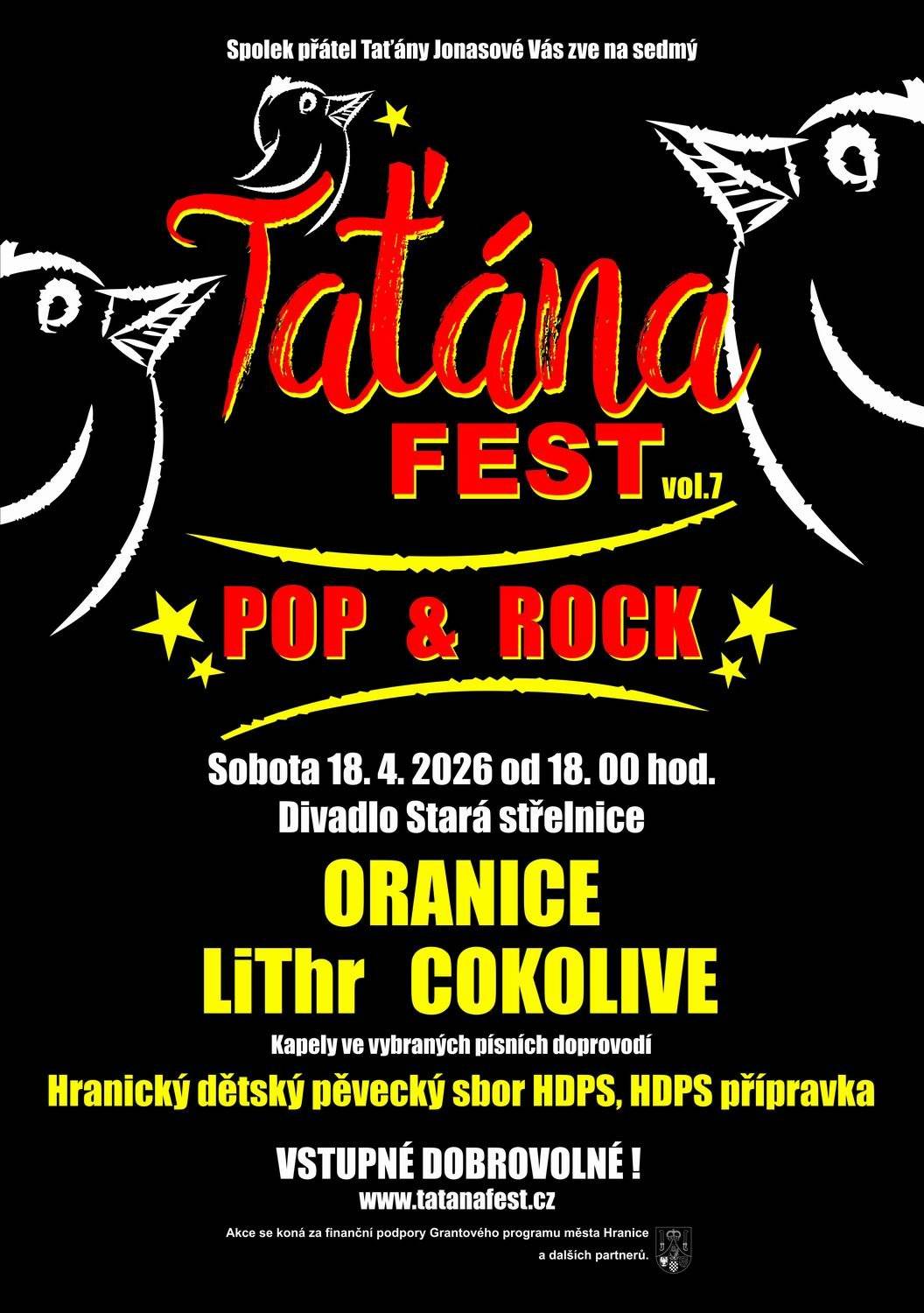 Spolek přátel Taťány Jonasové Vás zve na sedmý ročník vzpomínkové akce TaťánaFEST vol.7 tentokrát s podtitulem POP & ROCK edice, a to v sobotu 18.4.2026 od 18 hodin v Divadle Stará střelnice v Hranicích. Těšte se na kapely: ORANICE (reunion devadesátkové legendy), LiThr (oblíbené folkové trio z Hranic) a COKOLIVE (pětičlenná hustopečská kapela hrající české a světové hity), ve vybraných písních je pak doprovodí Hranický dětský pěvecký sbor. Vstupné je dobrovolné. Další podrobnosti najdou zájemci na www.tatanafest.cz a události na FB.