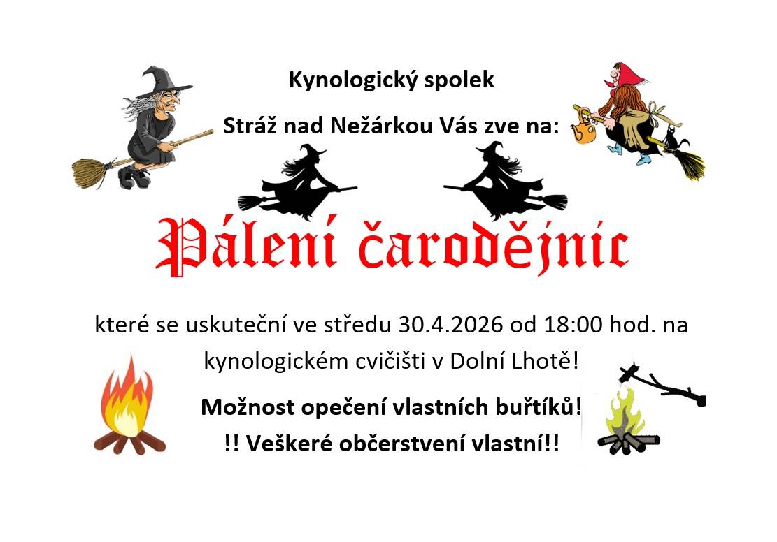 Kynologický spolek Stráž nad Nežárkou pořádá Pálení čarodějnic ve středu 30. dubna 2026 od 18:00 hodin na kynologickém cvičišti v Dolní Lhotě. Všichni jsou srdečně zváni. Bude možnost si opéct buřt, který si doneste s sebou.