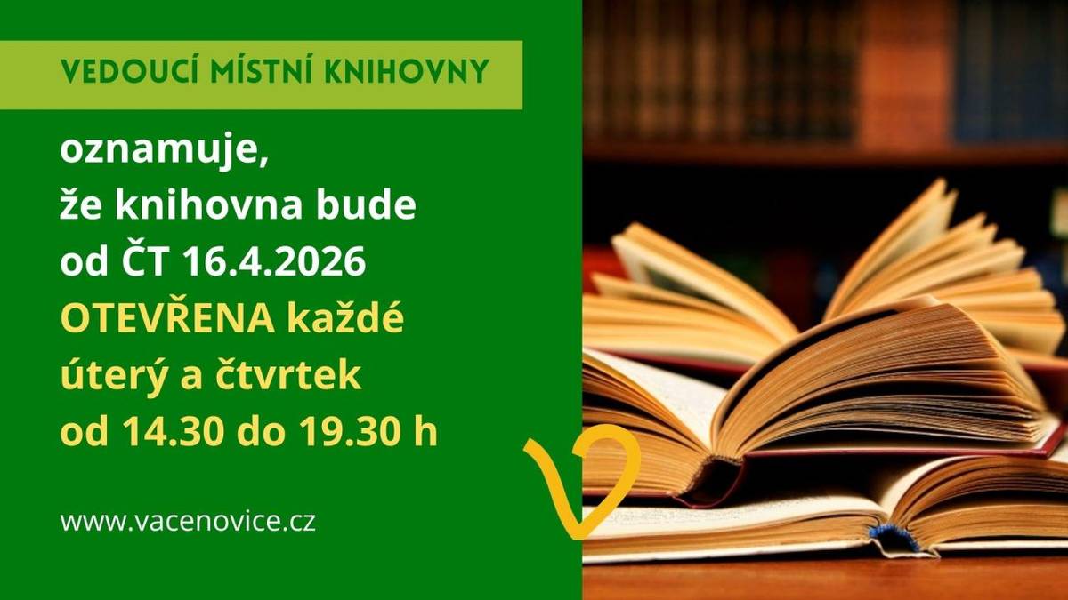 Od 16.4.2026 bude knihovna otevřena každé úterý a čtvrtek od 14,30 hod - 19,30 hod.