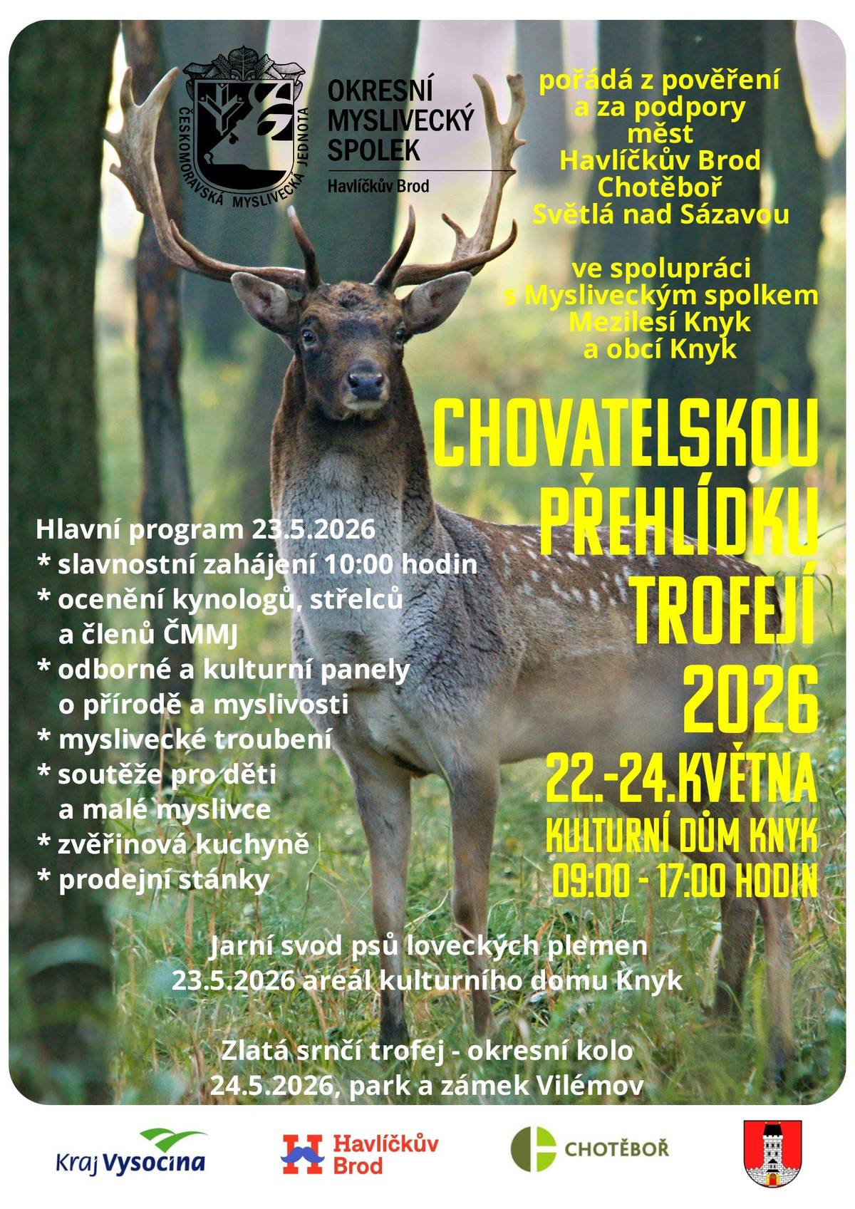Ve dnech 23. - 25. května 2026 se již tradiční uskuteční chovatelská přehlídka trofejí zvěře ulovené v mysliveckém roce 2025 v honitbách okresu Havlíčkův Brod. Letos se bude konat v kulturním domě v Knyku, vždy od 9.00  do 17.00 hodin. Slavnostní zahájení chovatelské přehlídky trofejí proběhne v sobotu 24. května 2026 od 10.00 hodin, následovat bude udělování ocenění členům ČMMJ, vyhlášení nejlepších vůdců loveckých psů a ocenění všestranných střelců.