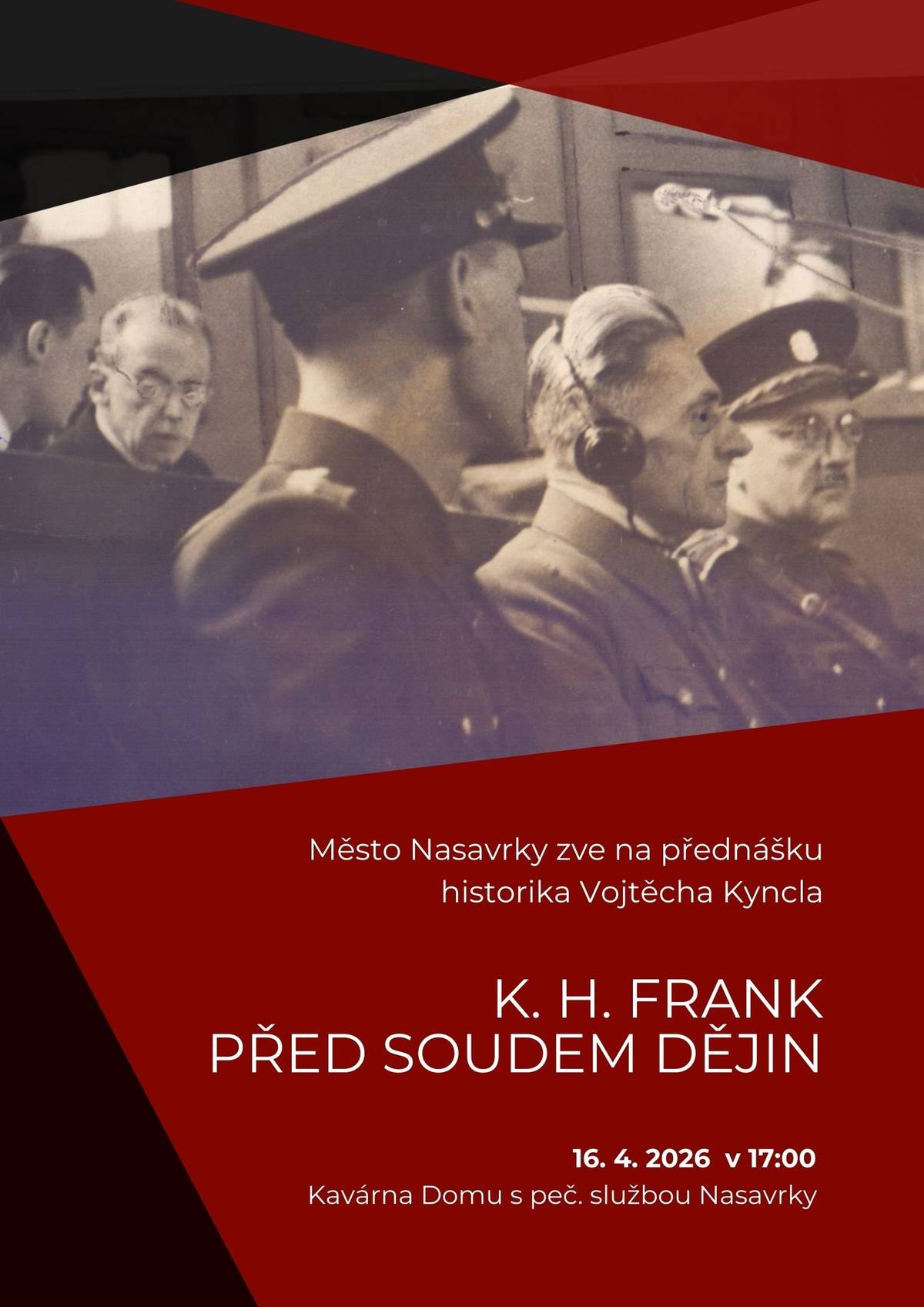 Město Nasavrky zve ve čvrtek 16.4. od 17 hodin do Kavárničky v DPS na přednášku historika PhDr. Vojtěcha Kyncla, Ph.D., k 80. výročí procesu s Karlem Hermannem Frankem, jednou z klíčových postav nacistické okupace. Frankův obhájce dr. Kamill Resler měl k Nasavrkám blízký vztah a až do své smrti se sem vracel. V Nasavrkách také Resler v roce 1946 přednesl svůj pohled na proces s názvem "O zaniknutí K. H. Franka". Díky unikátním zvukovým záznamům ze soudní síně, objeveným teprve v roce 2022, filmovým záběrům a dosud nepublikované fotografické dokumentaci lze dnes autenticky přiblížit atmosféru procesu i projevy jeho aktérů.