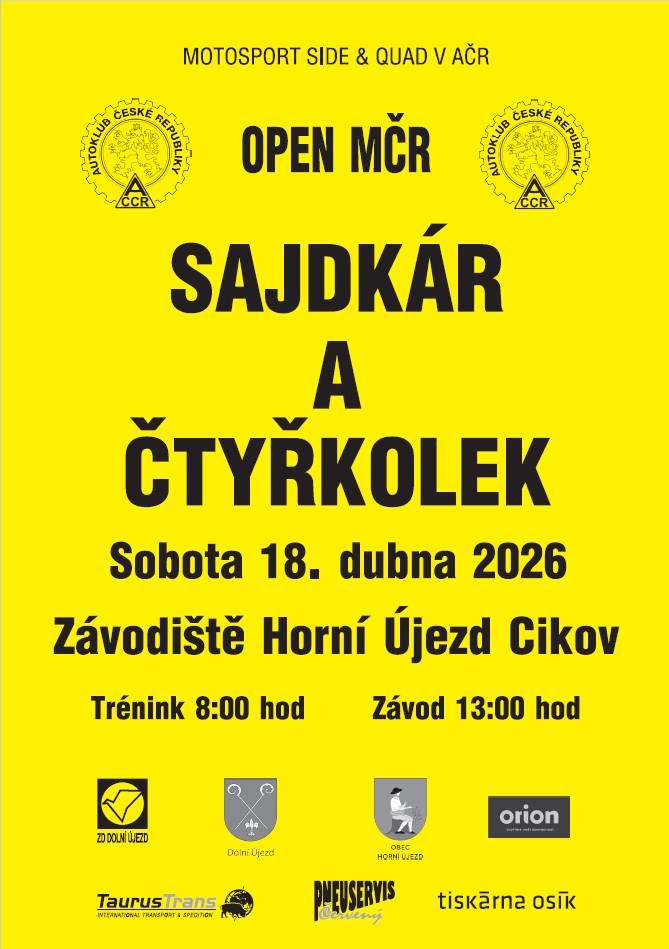 V sobotu 18.4. 2026 se uskuteční na závodišti v Horním Újezdu  - Cikově Open mistrovství ČR sajdkár a čtyřkolek. Jedná se o první závod letošního seriálu. Tréninky začínají v 8.00 hodin a jednotlivé rozjížďky ve 13.00 hodin. Na vaší účast se těší pořadatelé.