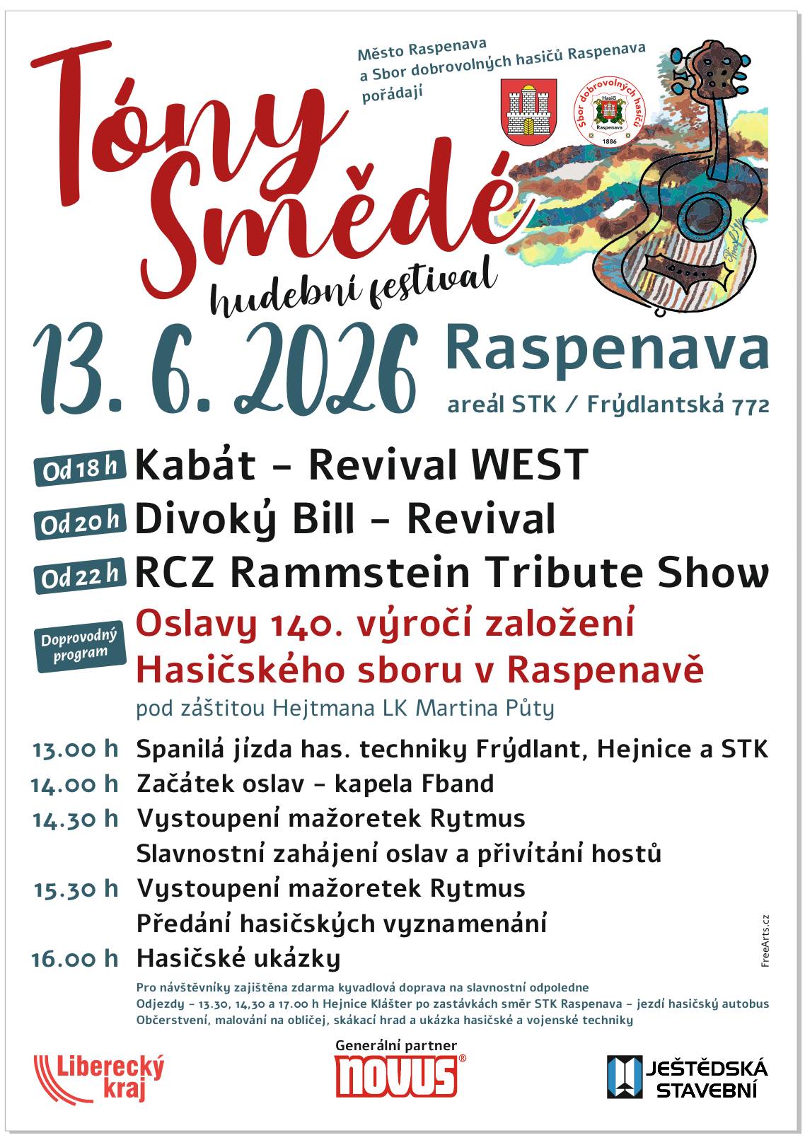 Město Raspenava a Sbor dobrovolných hasičů Raspenava pořádají TÓNY SMĚDÉ hudební festival 13. 6. 2026 AREÁL STK / FRÝDLANTSKÁ 772 * Od 18 hodin Kabát - Revival WEST * Od 20 hodin Divoký Bill - Revival * Od 22 hodin Rammstein Tribute Show Doprovodný program OSLAVY 140. VÝROČÍ ZALOŽENÍ HASIČSKÉHO SBORU V RASPENAVĚ pod záštitou LK Martina Půty * 13:00 Spanilá jízda hasičské techniky Frýdlant, Hejnice a STK * 14:00 Začátek oslav - kapela Fband * 14:30 Vystoupení mažoretek Rytmus              Slavnostní zahájení oslav a přivítání hostů * 15:30 Vystoupení mažoretek Rytmus              Předání hasičských vznamenání * 16:00 Hasičské ukázky Pro návštěvníky zajištěna zdarma kyvadlová doprava na slavnostní odpoledne. Odjezdy - 13:30, 14:30, a 17:00 hodin od kláštera v Hejnicích po zastávkách směr STK Raspenava - jezdí hasičský autobus. Občerstvení, malování na obličej, skákací hrad a ukázka hasičské a vojenské techniky.
