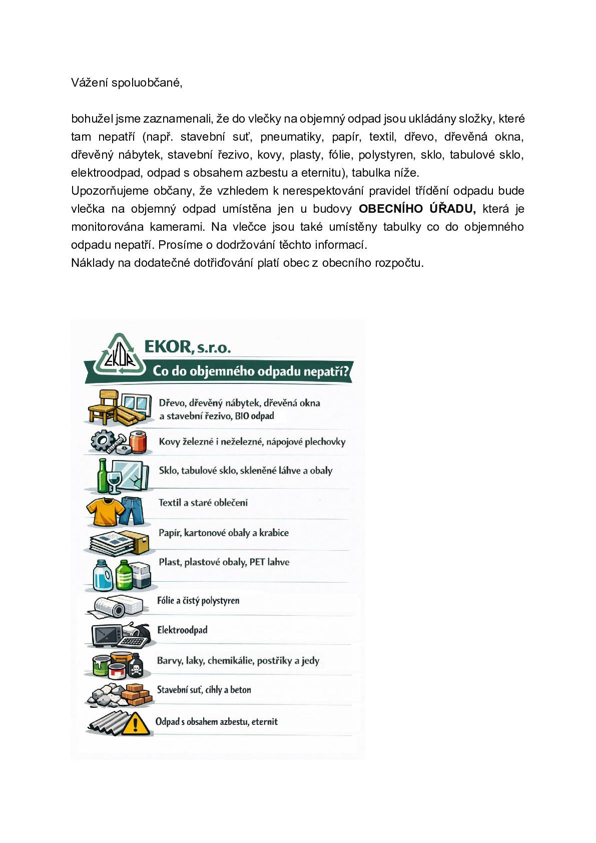 Dbejte prosím pokynům společnosti Ekor "Co do objemného odpadu nepatří". Sběr nebezpečného odpadu se uskuteční 17. září 2026 v odpoledních hodinách.