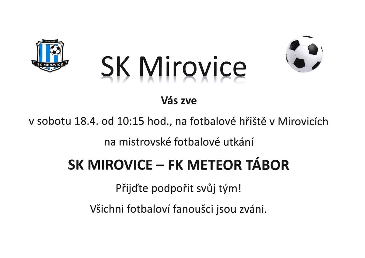 SK Mirovice vás zve v sobotu 18. dubna od 10:15 hod. na fotbalové hřiště na utkání SK Mirovice - FK Meteor Tábor. Všichni fotbaloví fanoušci jste zváni !