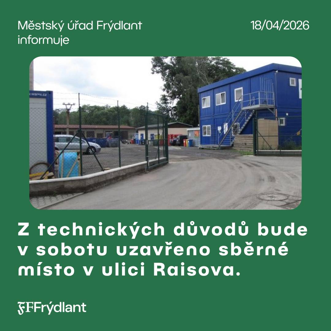 Upozorňujeme občany, že z technických důvodů bude v sobotu 18. dubna 2026 uzavřeno sběrné místo v ulici Raisova.       OTEVÍRACÍ DOBA - LETNÍ OBDOBÍ platná od 1.dubna - do 31. října PO  9:00 - 12:00  12:30 - 18:00 ÚT  ZAVŘENO ST  9:00 - 12:00   12:30 - 14:00 ČT  9:00 - 12:00   12:30 - 18:00 PÁ  8:00 - 12:00   12:30 - 14:00 SO  8:00 - 12:00   V období státních svátků je sběrné místo ZAVŘENO.