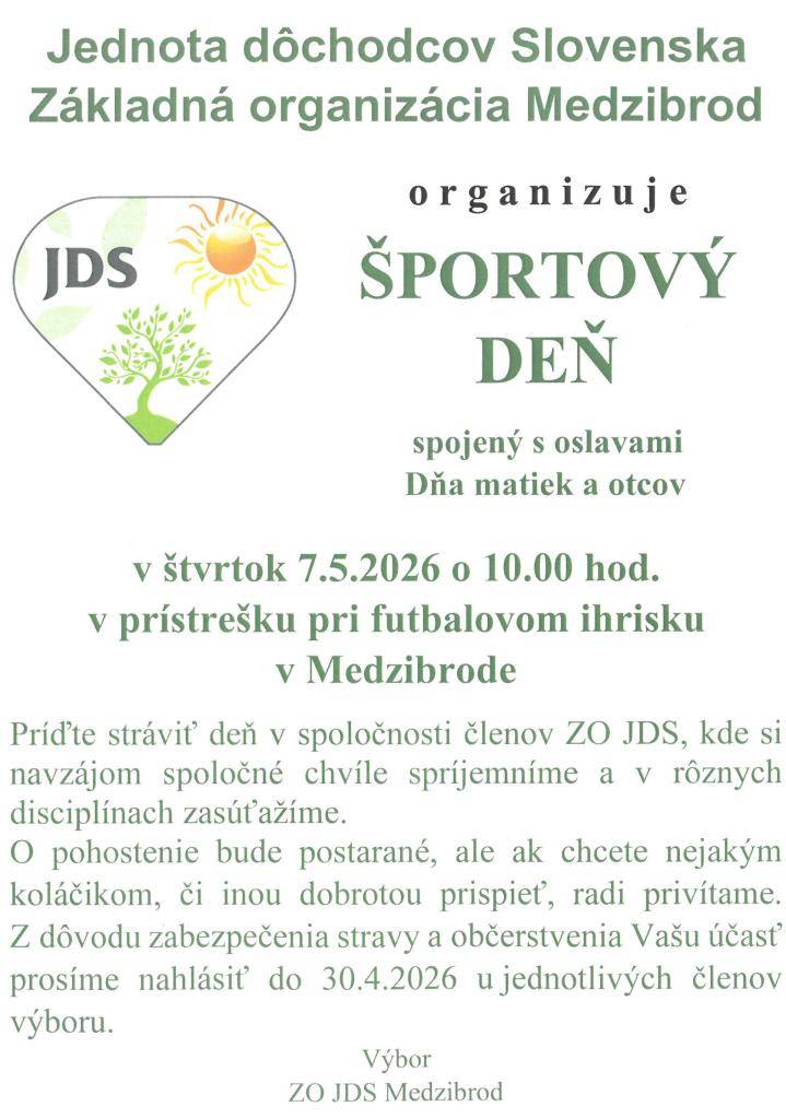ZO JDS organizuje ŠPORTOVÝ DEŇ spojený s oslavami Dňa matiek a otcov vo štvrtok 7.5.2026 o 10.00 hod. v prístrešku pri futbalovom ihrisku v Medzibrode