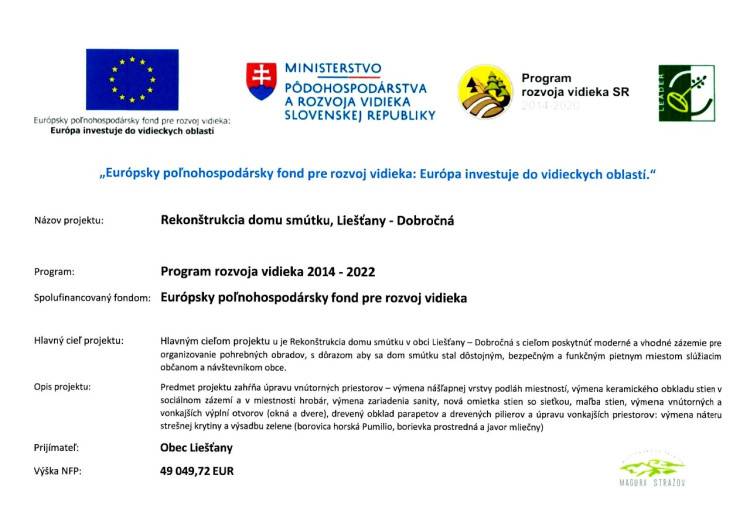 Názov projektu: Rekonštrukcia domu smútku, Liešťany - Dobročná  Kód zmluvy o NFP: 309070FUZ4  Kód výzvy: MAS_099/7.4/7  Program: Program rozvoja vidieka SR 2014 – 2022