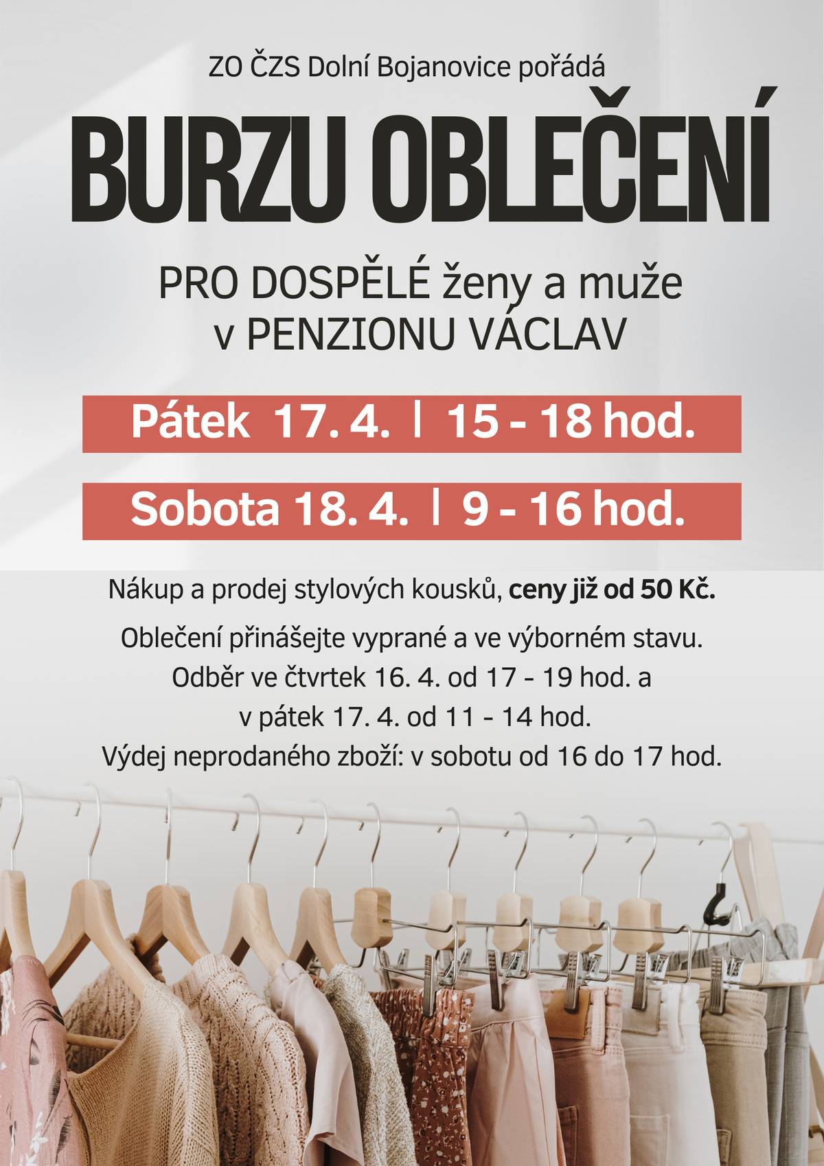 ZO ČZS Dolní Bojanovice vás srdečně zve na burzu oblečení pro dospělé ženy a muže, která se uskuteční v Penzionu Václav v pátek 17. dubna od 15 do 18 hodin a v sobotu 18. dubna od 9 do 16 hodin. Zájemci mohou oblečení k prodeji odevzdat ve čtvrtek 16. dubna od 17 do 19 hodin a v pátek 17. dubna od 11 do 14 hodin. Oblečení prosím noste vyprané a ve výborném stavu. Výdej neprodaného zboží proběhne v sobotu od 16 do 17 hodin.
