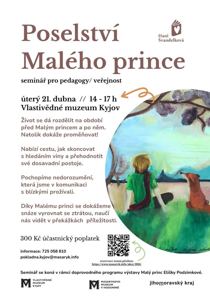 Seminář pro pedagogy a veřejnost, který se koná v úterý 21. dubna 2026 od 14:00 do 17:00 v Vlastivědném muzeu Kyjov. Tématem semináře je Malý princ a jeho vliv na naše životy. Účastníci se naučí, jak skoncovat s hledáním viny a jak přehodnotit své dosavadní postoje. Seminář se zaměří také na nedoroz