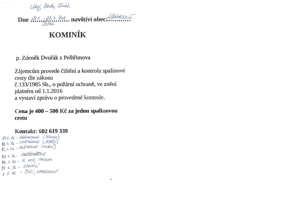 Ve dnech 21. 4. - 1. 5. 2026 se bude v obci a jejích místních částí pohybovat kominík.  Kontakt: Zdeněk Dvořák - tel. 602 619 339   Více informací na www.hnevkovice.cz.