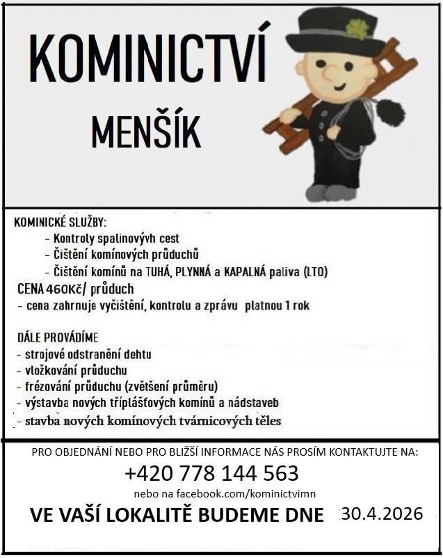 Čtvrtek 30. dubna  - čištění a kontroly spalinových cest a průduchů  - cena 480,-Kč (čištění, kontrola a zpráva)  Více info na tel.č. 778 144 563