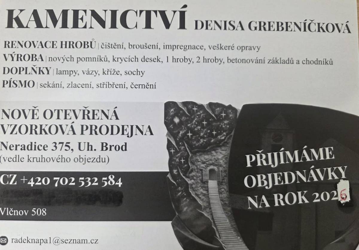 Kamenictví Denisa Grebeníčková oznamuje otevření nové vzorkové prodejny v neradicích u Uherského Brodu.  Nabízí renovace hrobů, výrobu pomníků a doplňky. Přijímá objednávky na rok 2026. Více informací na telefonním čísle 702 532 584.