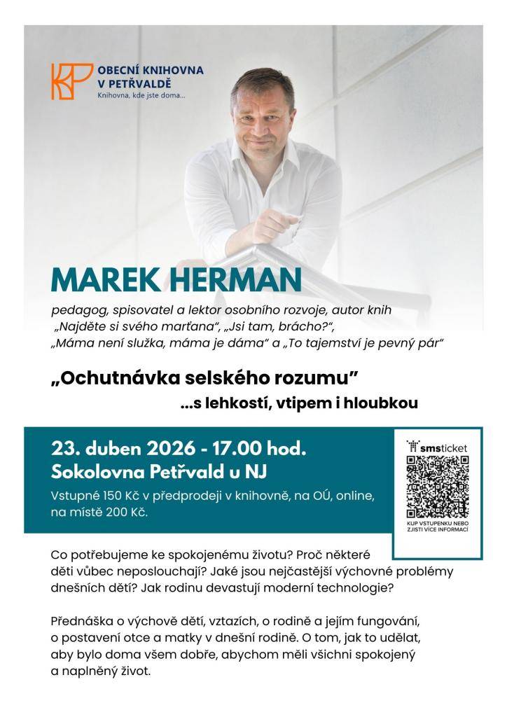 Zveme vás na přednášku Marka Hermana, pedagoga a autora knih, která se uskuteční 23. dubna 2026 v 17:00 hodin v Sokolovně Petřvald u NJ. Přednáška nazvaná "Ochutnávka selského rozumu" se zaměří na výchovu dětí, rodinné vztahy a moderní technologie. Vstupné je 150,- Kč v předprodeji a 200 Kč na mís