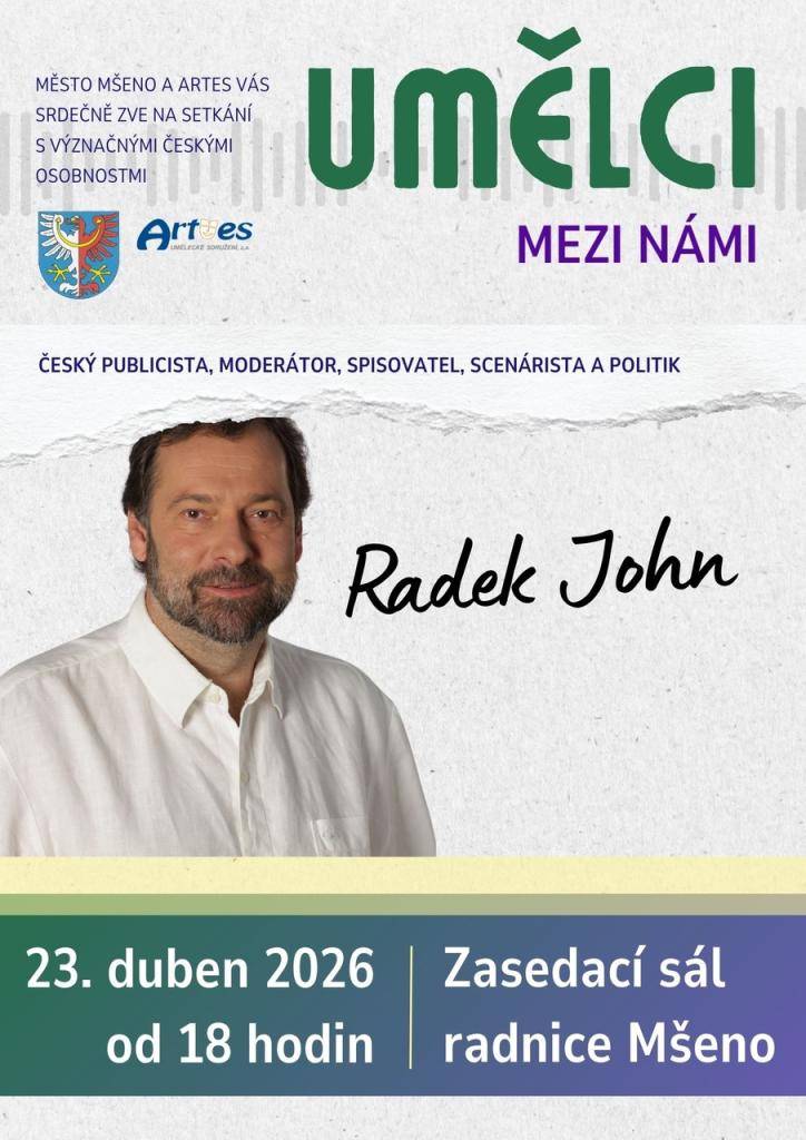 Město Mšeno a Artes vás zve 23.4.2026 od 18.00 hod. zasedací sál radnice Mšeno na setkání Umělci mezi námi - Radek John.