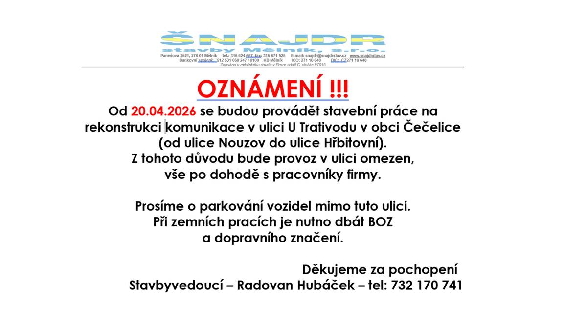 Od pondělí 20.4.2026 startují stavební práce na projektu rekonstrukce ulice U Trativodu. Prosíme o neparkování vozidel v dotčeném úseku. Po dobu rekonstrukce bude provoz v opravovaném úseku omezen. Práce začnou ze směru od ulice Nouzov. Ulice bude pro IZS trvale přístupná. Nádoby s komunálním odpadem, přemístí stavební firma vždy k aktuálně obslužné komunikaci a zpět. Ideální je nádobu vystrčit den před svozovým dnem.