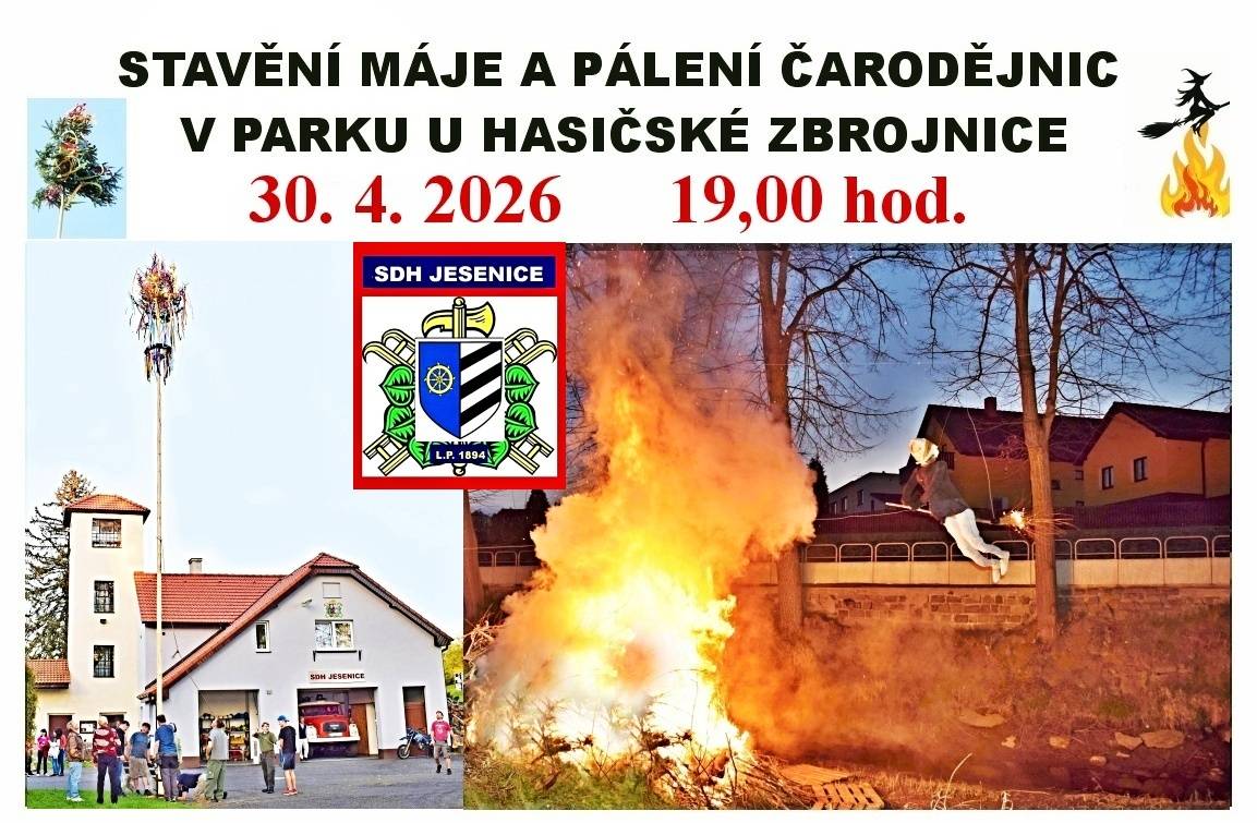 Ve čtvrtek 30. 4. 2026 proběhne v obecním parku u hasičské zbrojnice tradiční stavění máje a poté pálení čarodějnic.  Pořadatel: SDH Jesenice  Čas: 19,00 hod.