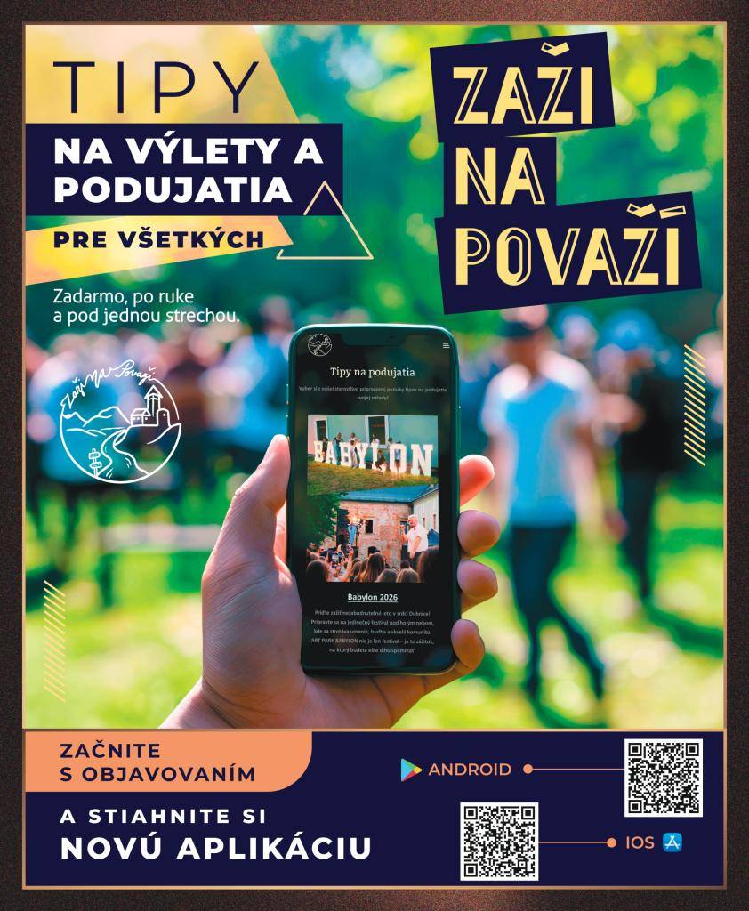 TIE NAJLEPŠIE VÝLETY A PODUJATIA V OKOLÍ PRIAMO VO VAŠOM VRECKU. Zažite Považie a objavte všetko, čo vaše okolie ponúka – výlety, podujatia aj skryté poklady na jednom mieste. Nová aplikácia Zaži na Považí prináša prehľadné tipy, kultúrne inšpirácie a aktuálne dianie v regióne vždy poruke a zadarmo