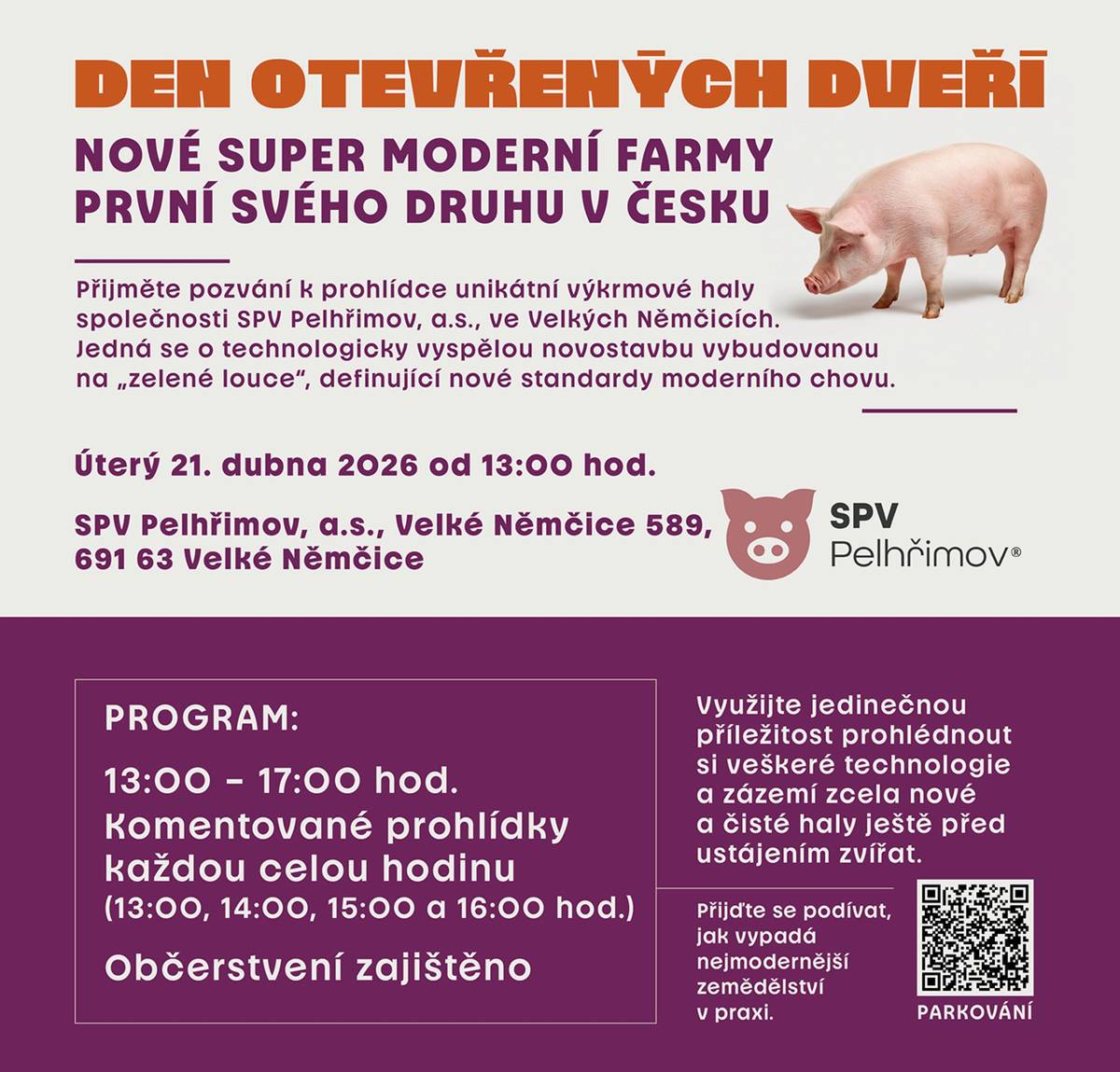 Společnost SPV Pelhřimov, a. s., zve občany k prohlídce unikátní výkrmové haly ve Velkých Němčicích. Jedná se o technologicky vyspělou novostavbu vybudovanou na „zelené louce", definující nové standardy moderního chovu. Slavnostní otevření výkrmové farmy se koná 21. dubna 2026 od 13:00 hod. PROGRAM: 13:00 - 17:00 hod. Komentované prohlídky každou celou hodinu (13:00, 14:00, 15:00, 16:00 hod.) Občerstvení zajištěno.
