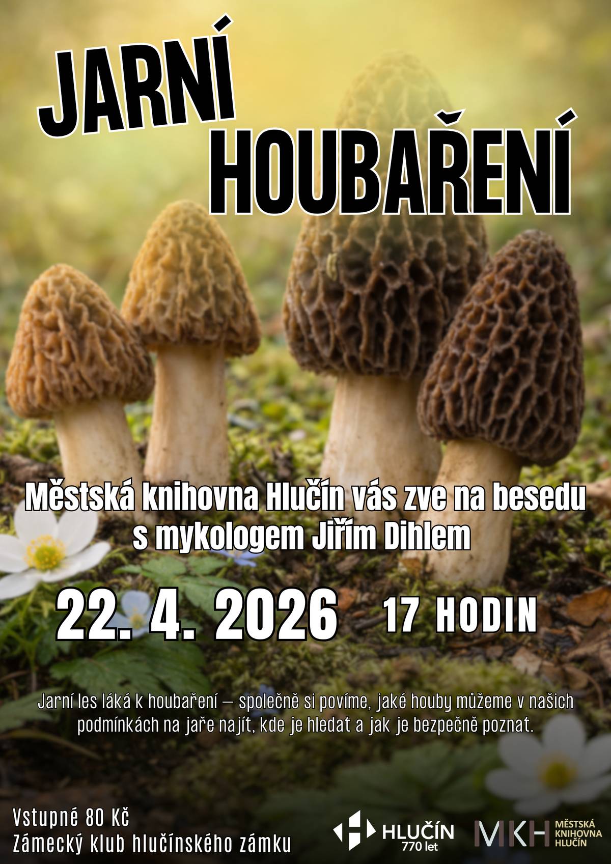 Ve středu 22. dubna od 17 hodin se bude konat v zámeckém klubu přednáška mykologa Jiřího Dihla na téma Jarní houbaření. Dozvíte se, jaké druhy hub lze nalézt už od prvních jarních dnů, na co si dát pozor při jejich určování i sběru. Můžete se těšit také na ukázky právě rostoucích hub. Vstupné 80 korun.