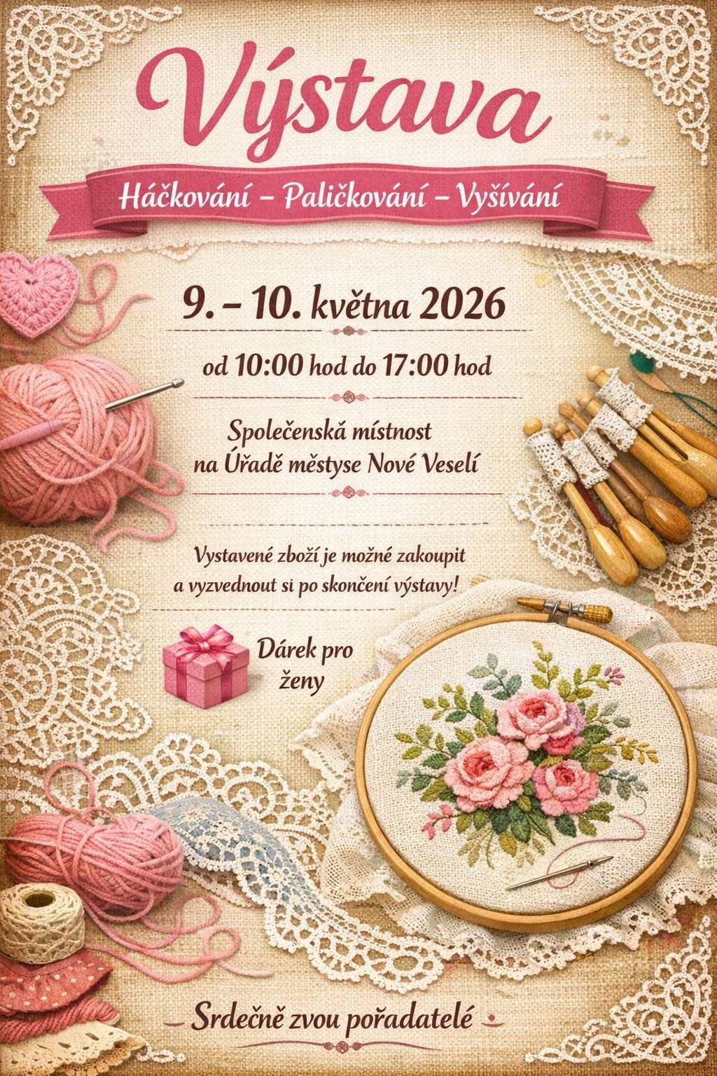 Pozvánka na výstavu: Háčkování, paličkování a vyšívání  Vážení spoluobčané, srdečně vás zveme na prodejní výstavu ručních prací.  Termín: 9.–10. května 2026  Čas: denně od 10:00 do 17:00 hod.  Místo: Společenská místnost na Úřadě městyse Nové Veselí  Dárek: pro ženy je připraven drobný dárek  Vystavené výrobky si můžete zakoupit a vyzvednout po skončení akce. Těšíme se na vaši návštěvu.