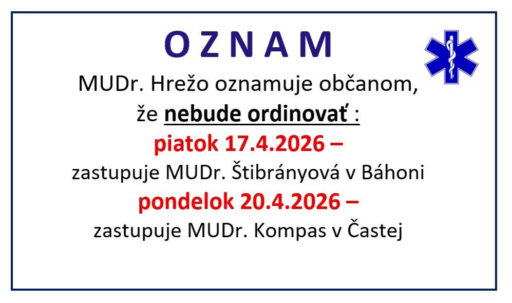 MUDr. Hrežo oznamuje občanom, že 17. a 20. apríla 2026 nebude ordinovať.