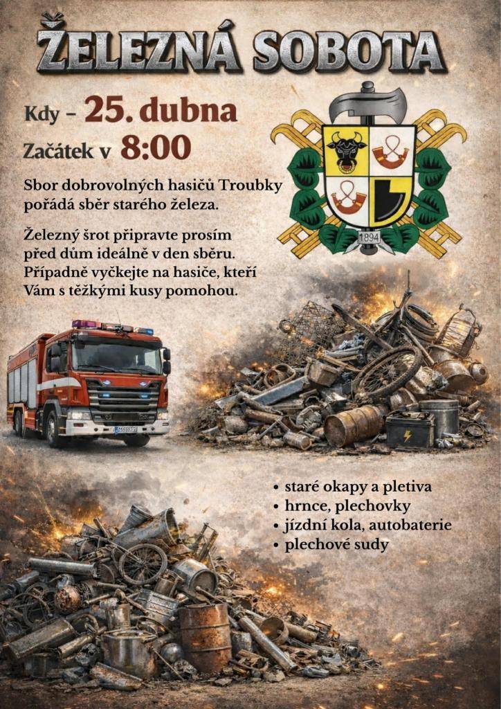 SDH Troubky pořádá v sobotu 25. 4. 2026 od 8 hodin sběr starého železa. Bližší informace najdete na přiloženém plakátu.