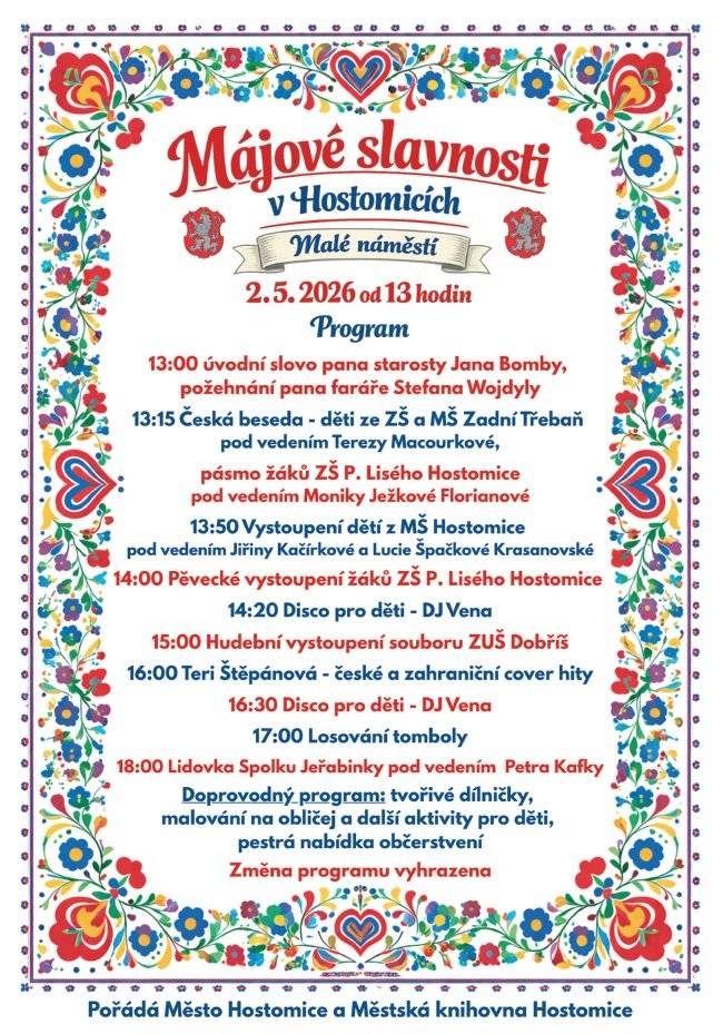 Srdečně Vás zveme na Májové slavnosti, které se uskuteční v sobotu 2. 5. 2026 na Malém náměstí v Hostomicích. Kulturní program zahájí pan starosta ve 13 hodin. Pro návštěvníky bude připravena pestrá nabídka občerstvení, pro děti tvořivé dílny, malování na obličej a další aktivity. Těšíme se na Vás. Město Hostomice a Městská knihovna Hostomice
