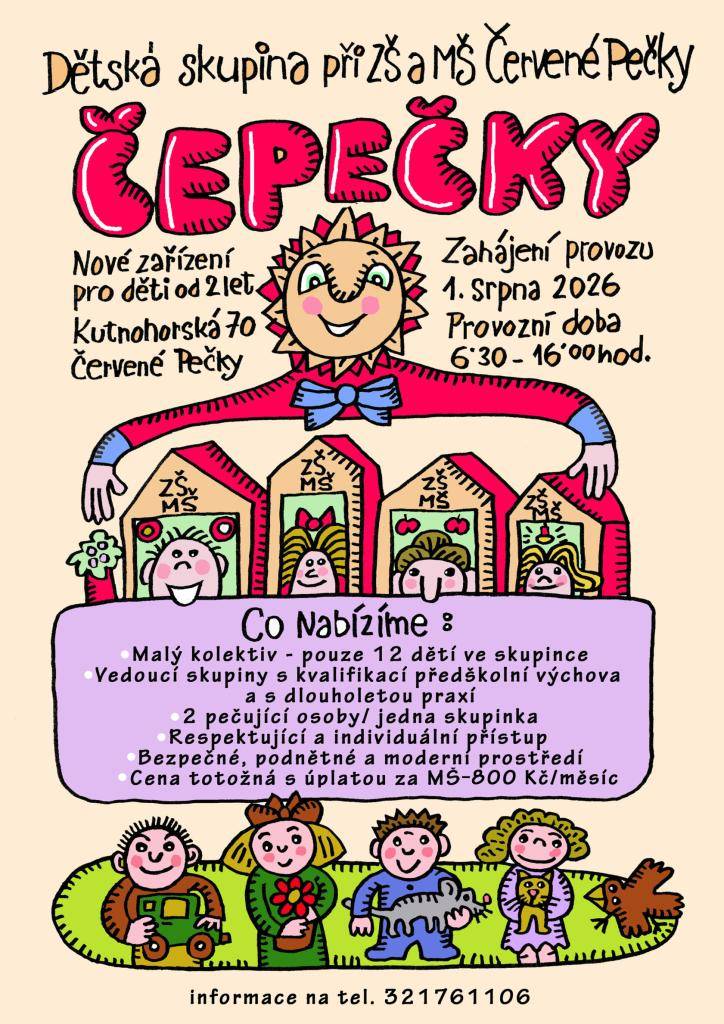 Dětská skupina ČEPEČKY při ZŠ a MŠ Červené Pečky zahajuje svůj provoz v nových prostorách 1. srpna 2026.  Zájemci o umístění svých dětí od dvou let věku se mohou informovat na telefonu 321 761 106 v ředitelně základní školy.