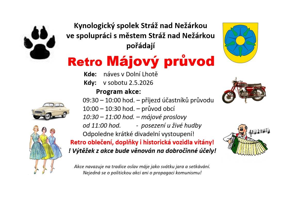 V sobotu 2. května 2026 se od 09:30 hodin koná Retro Májový průvod, který pořádá Kynologický spolek Stráž nad Nežárkou ve spolupráci s městem Stráž nad Nežárkou. Akce se uskuteční na návsi v Dolní Lhotě a nabídne bohatý program, včetně průvodu obcí a živé hudby.